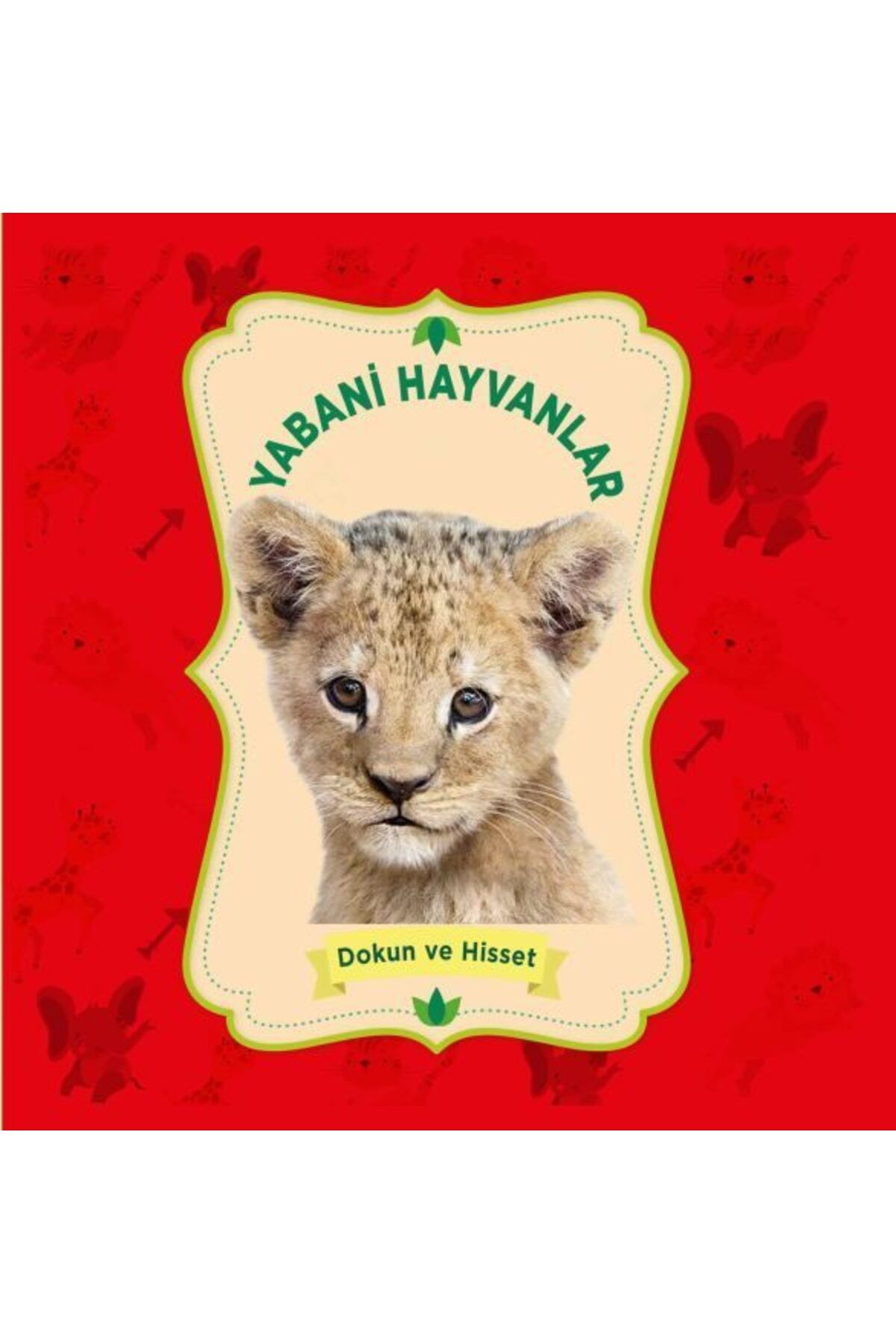 0-6 Yaş Yayınları Yabani Hayvanlar Dokun ve Hisset