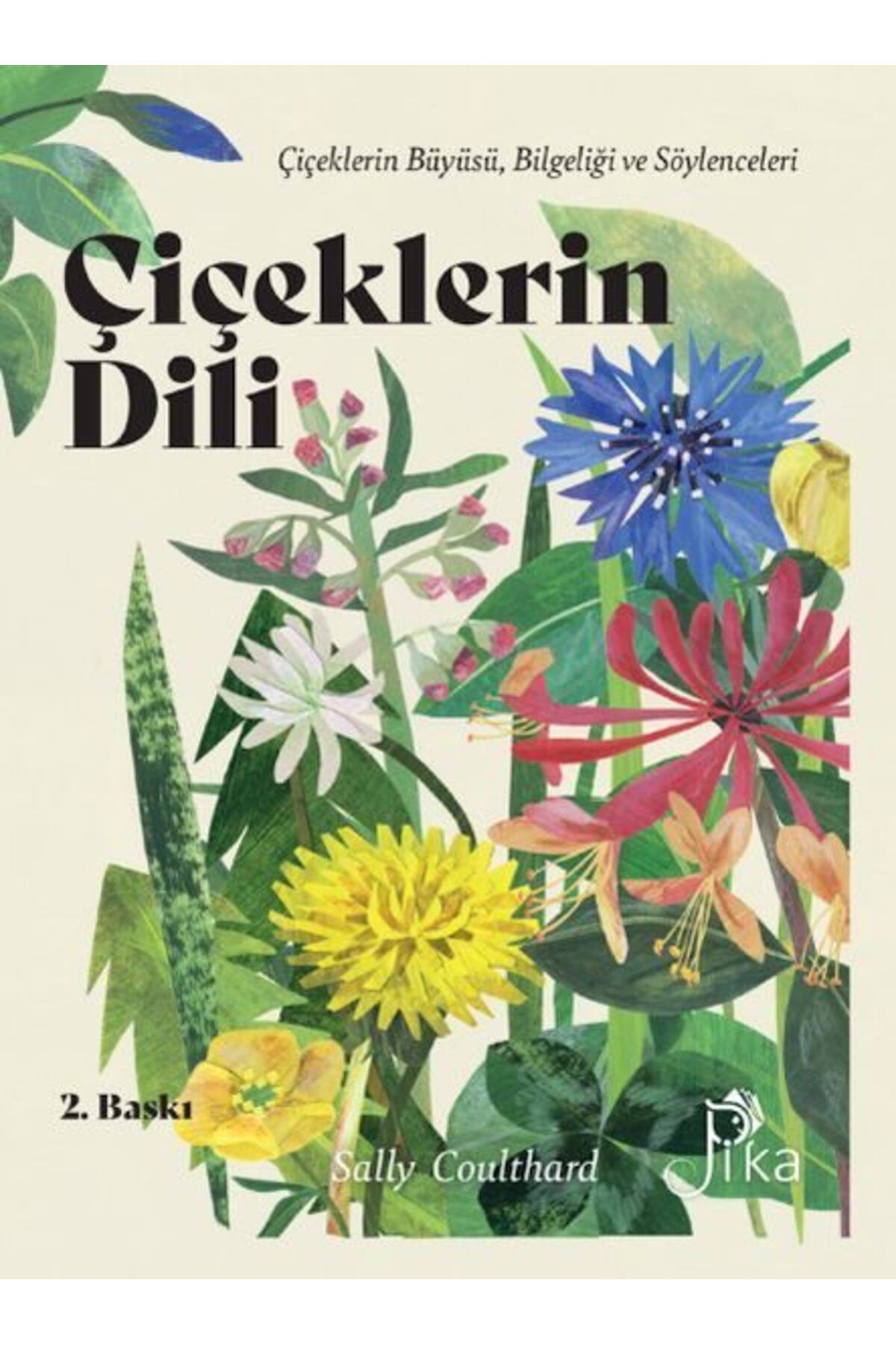 Pika Yayınevi Çiçeklerin Dili Çiçeklerin Büyüsü Bilgeliği ve Söylenceleri
