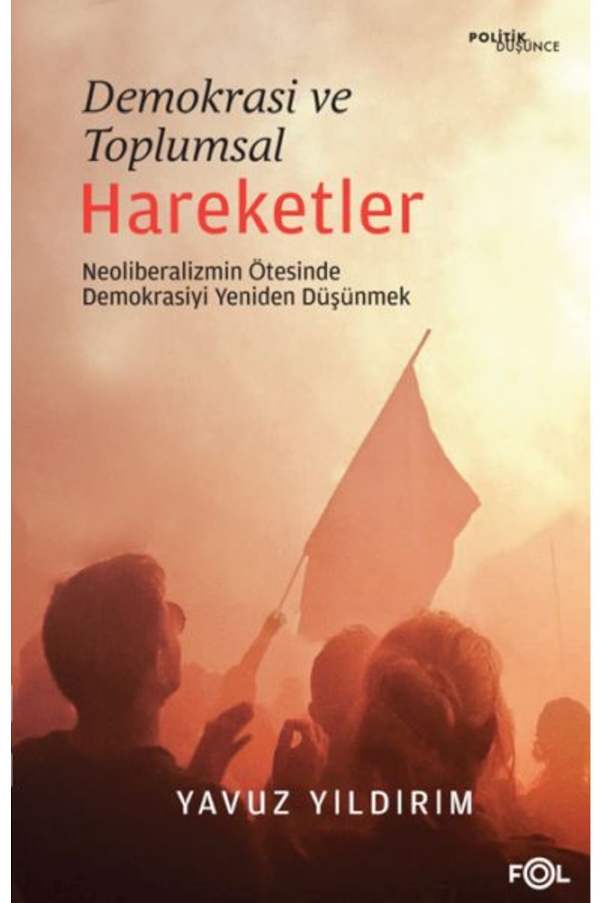 FOL Kitap Demokrasi ve Toplumsal Hareketler Neoliberalizmin Ötesinde Demokrasiyi Yeniden Düşünmek