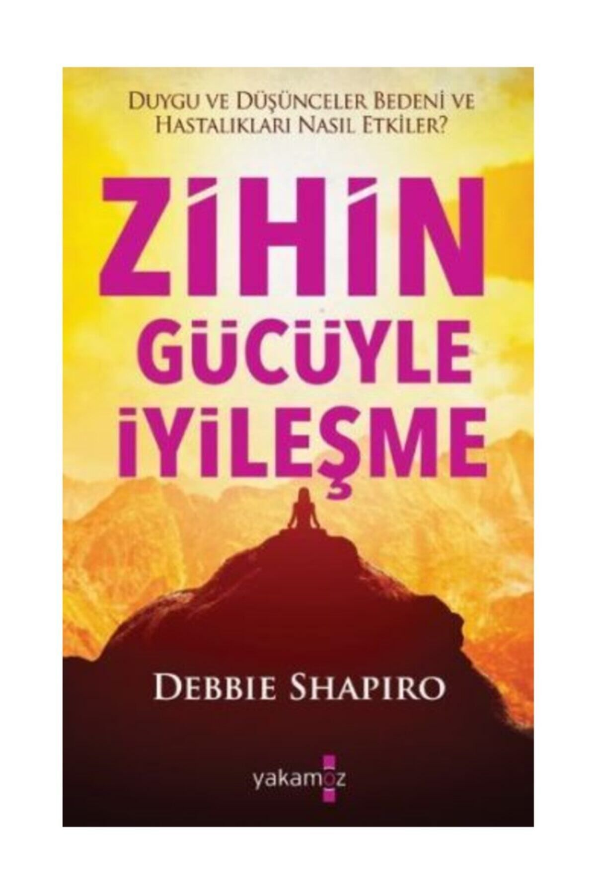 Literatürk Academia Zihin Gücüyle İyileşme - Debbie Shapiro