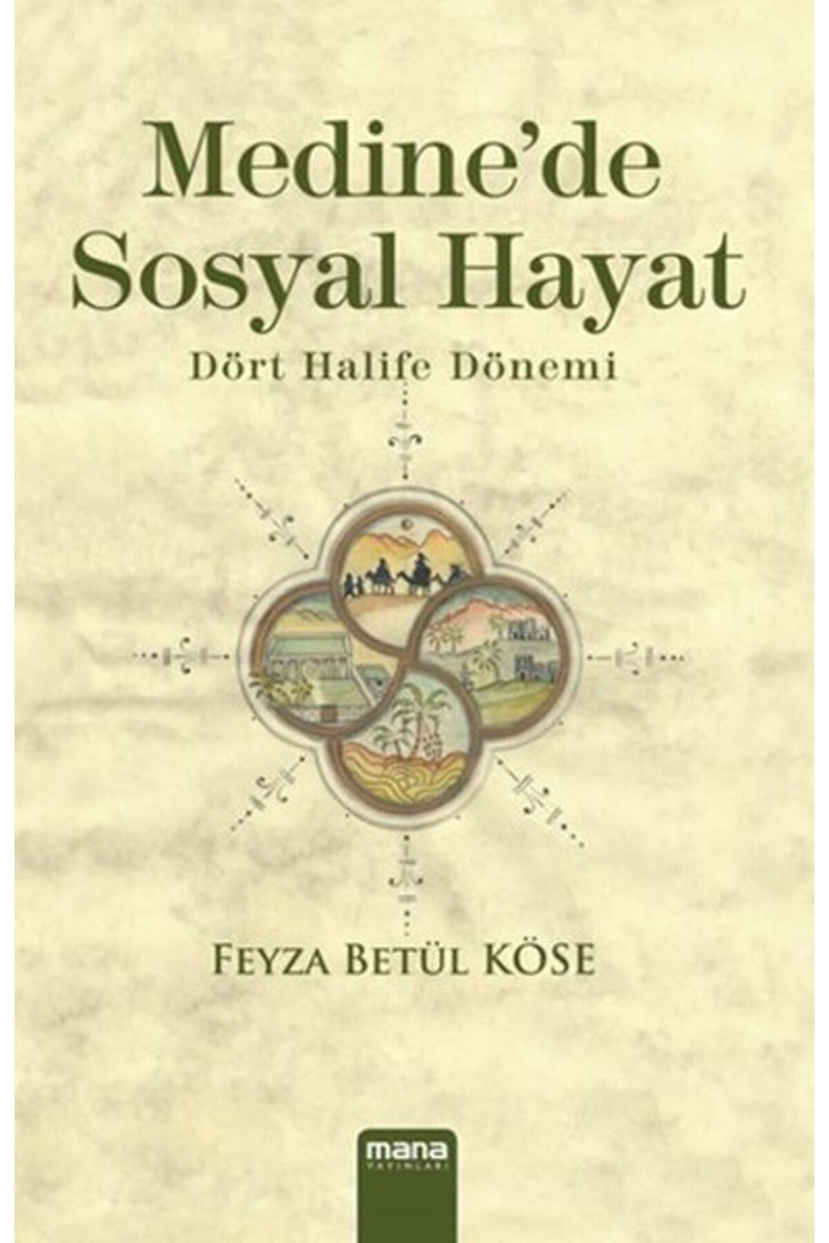 Mana Yayınları Medinede Sosyal Hayat Dört Halife Dönemi