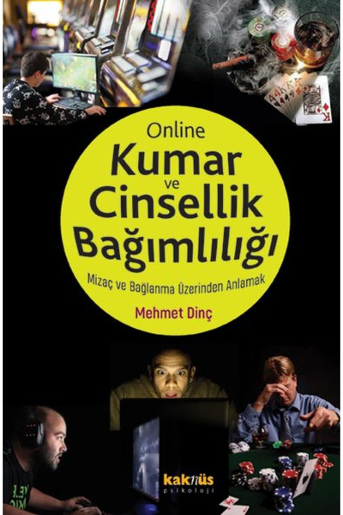 Kaknüs Yayınları Kumar ve Online Cinsellik Bağımlılığı - Mizaç ve Bağlanma Üzerinden Anlamak