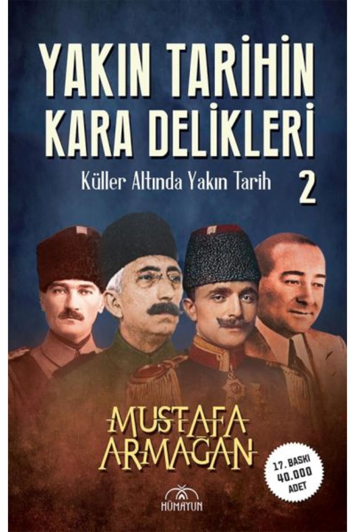 Hümayun Yayınları Yakın Tarihin Kara Delikleri -Küller Altında Yakın Tarih-2