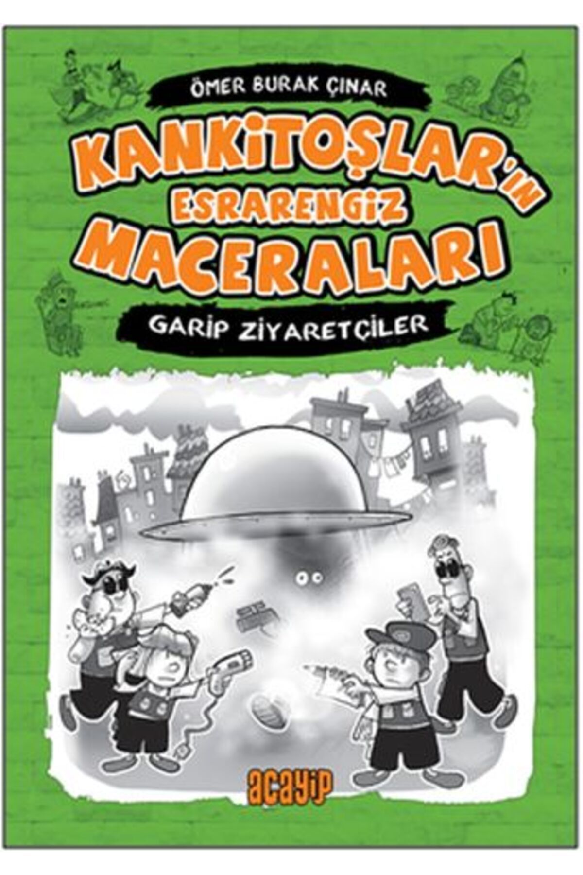 Acayip Kitaplar Kankitoşlar'ın Esrarengiz Maceraları 2 - Garip Ziyaretçiler (Ciltli)