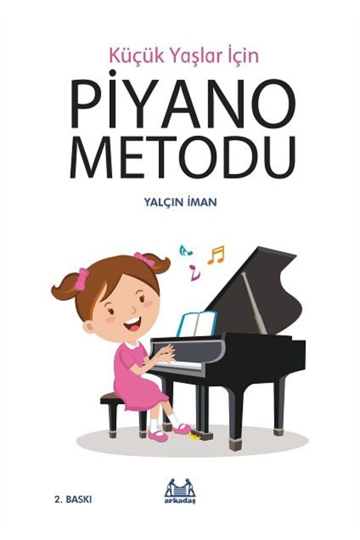 Arkadaş Yayınları Küçük Yaşlar İçin Piyano Metodu