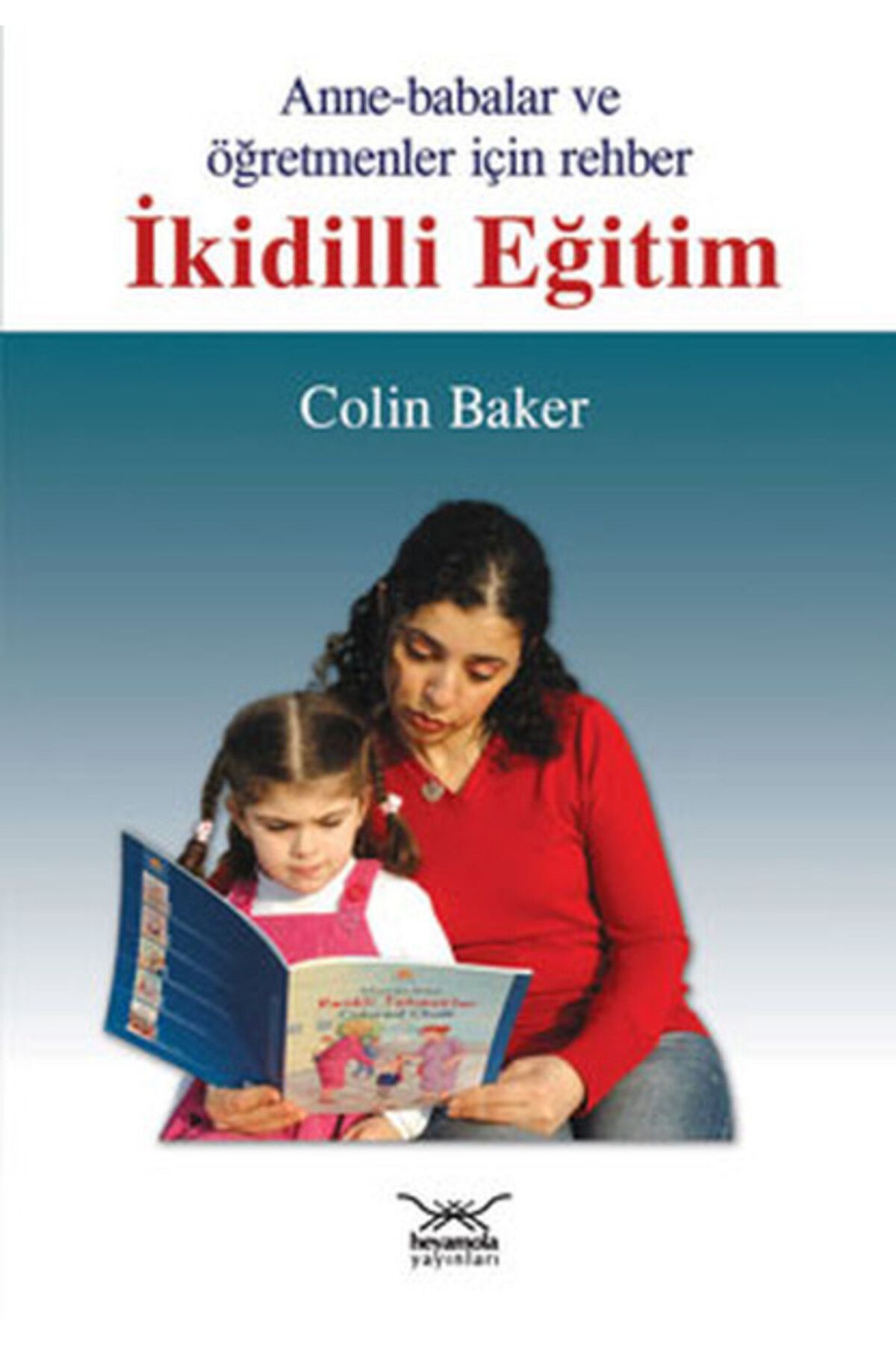 Heyamola Yayınları İkidilli Eğitim Anne-Babalar ve Öğretmenler İçin Rehber