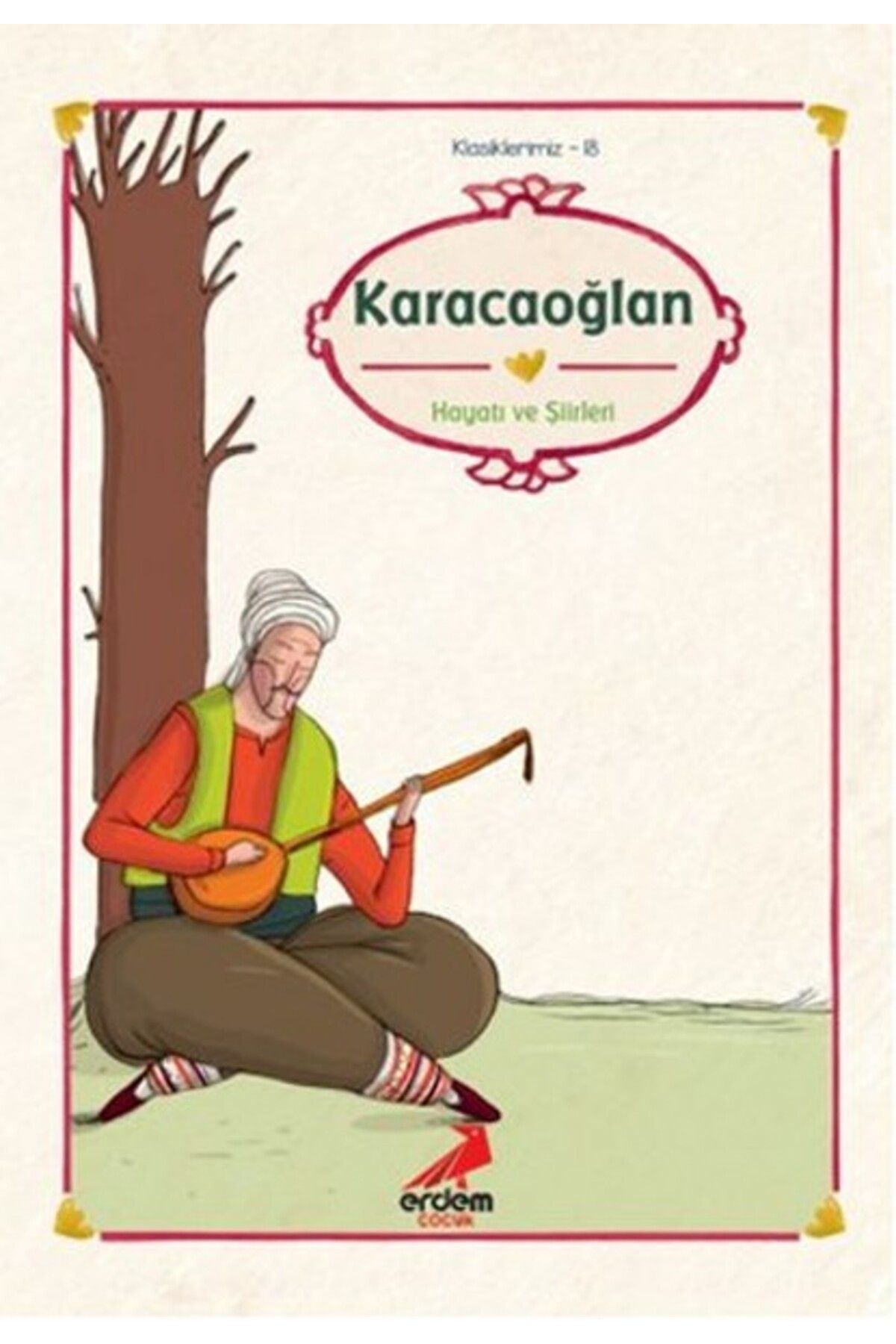 Erdem Yayınları Klasiklerimiz 18 - Karacaoğlan Hayatı ve Şiirleri