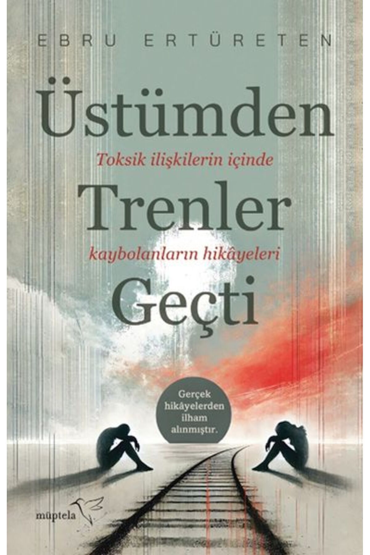 Müptela Yayınları Üstümden Trenler Geçti