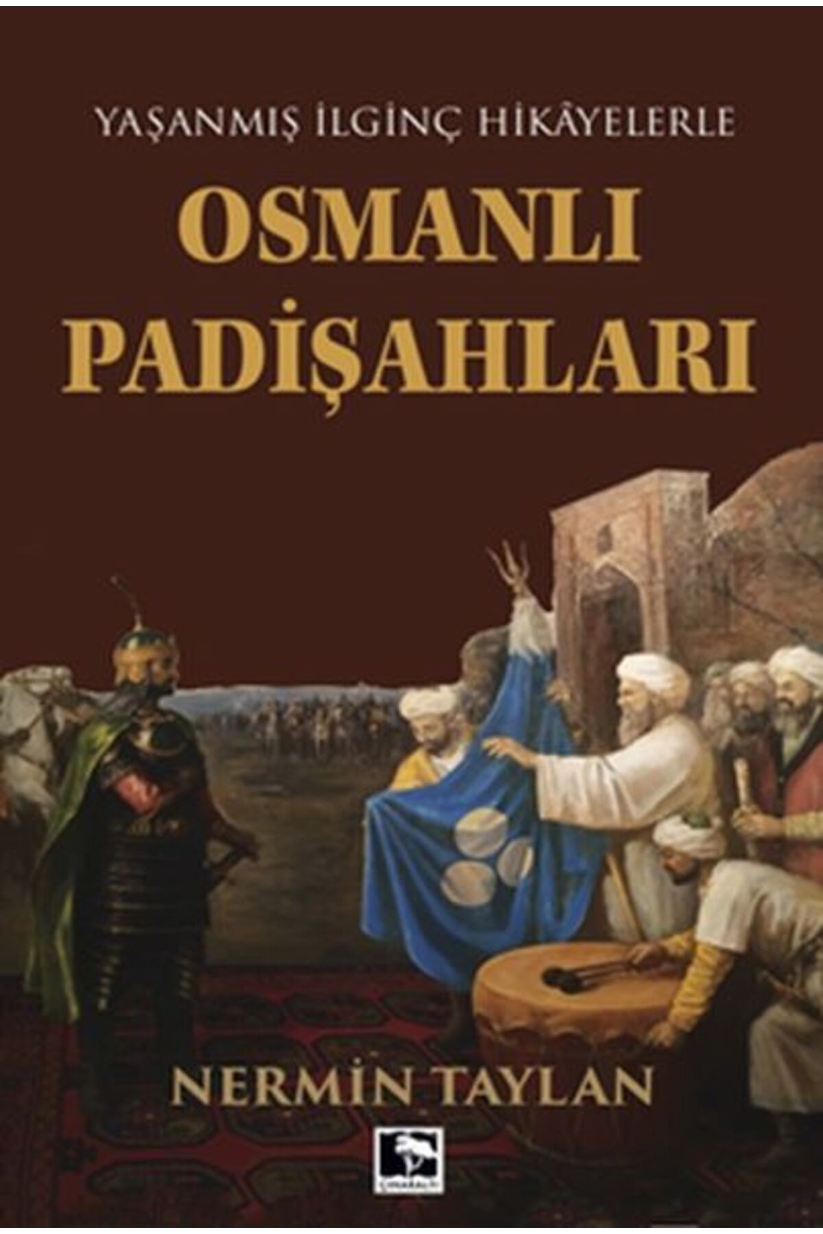 Çınaraltı Yayınları Yaşanmış İlginç Hikayelerle - Osmanlı Padişahları