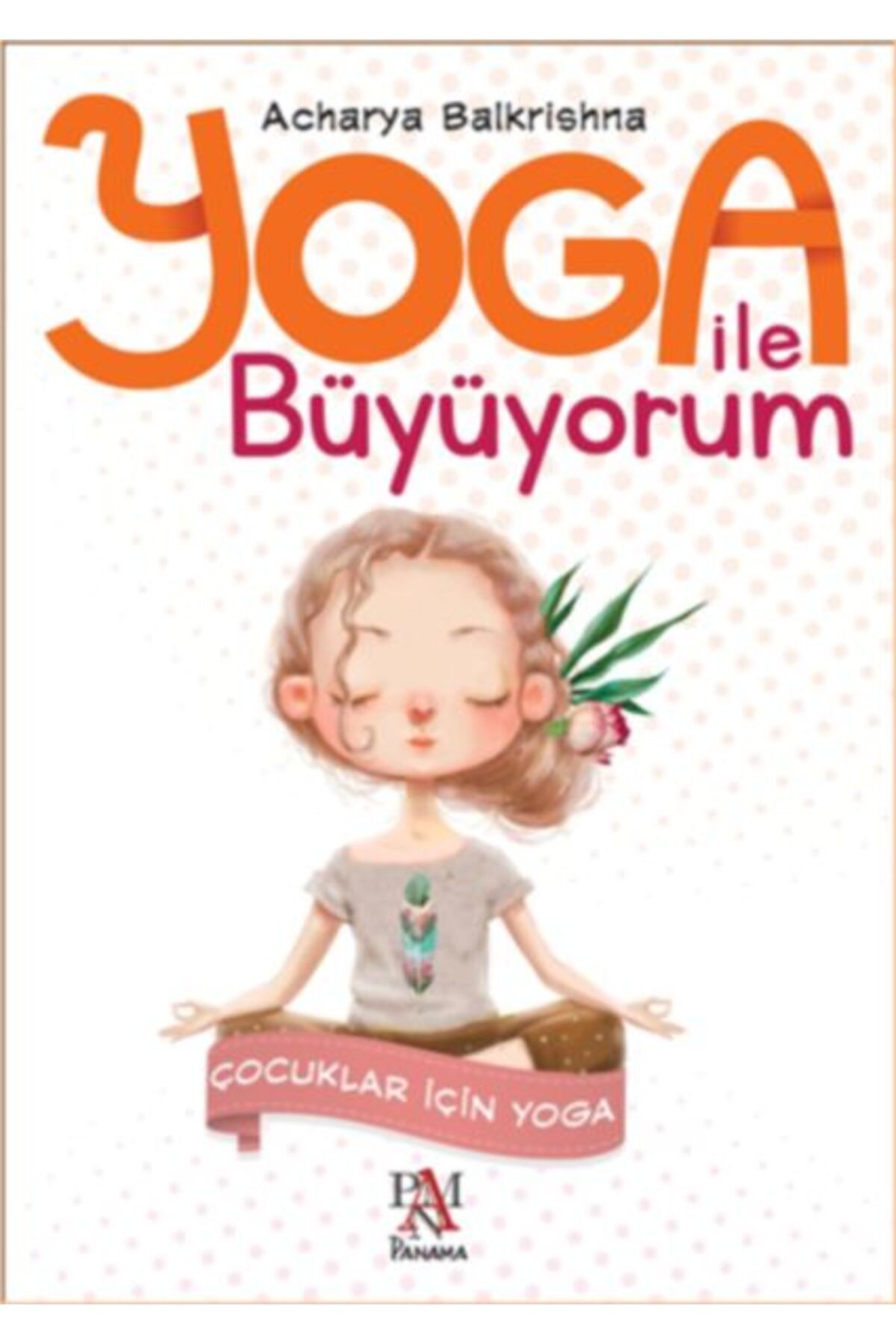 Panama Yayıncılık Yoga İle Büyüyorum - Çocuklar İçin Yoga