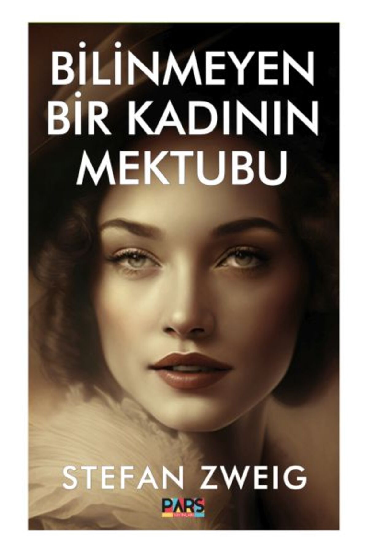 PARS yayınları Bilinmeyen Bir Kadının Mektubu