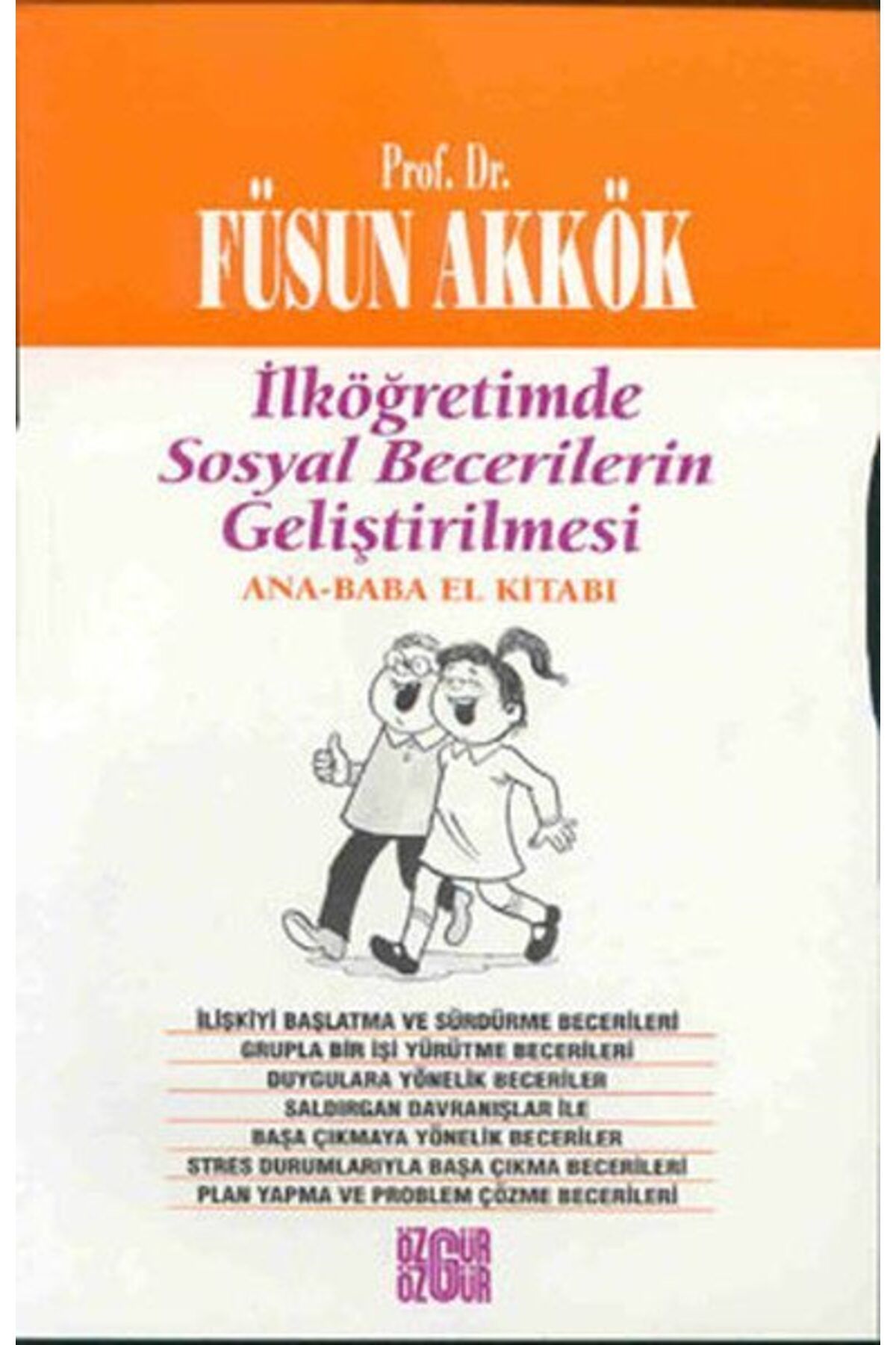 Özgür Yayınları İlköğretimde Sosyal Becerilerin Geliştirilmesi Ana Baba El Kitabı