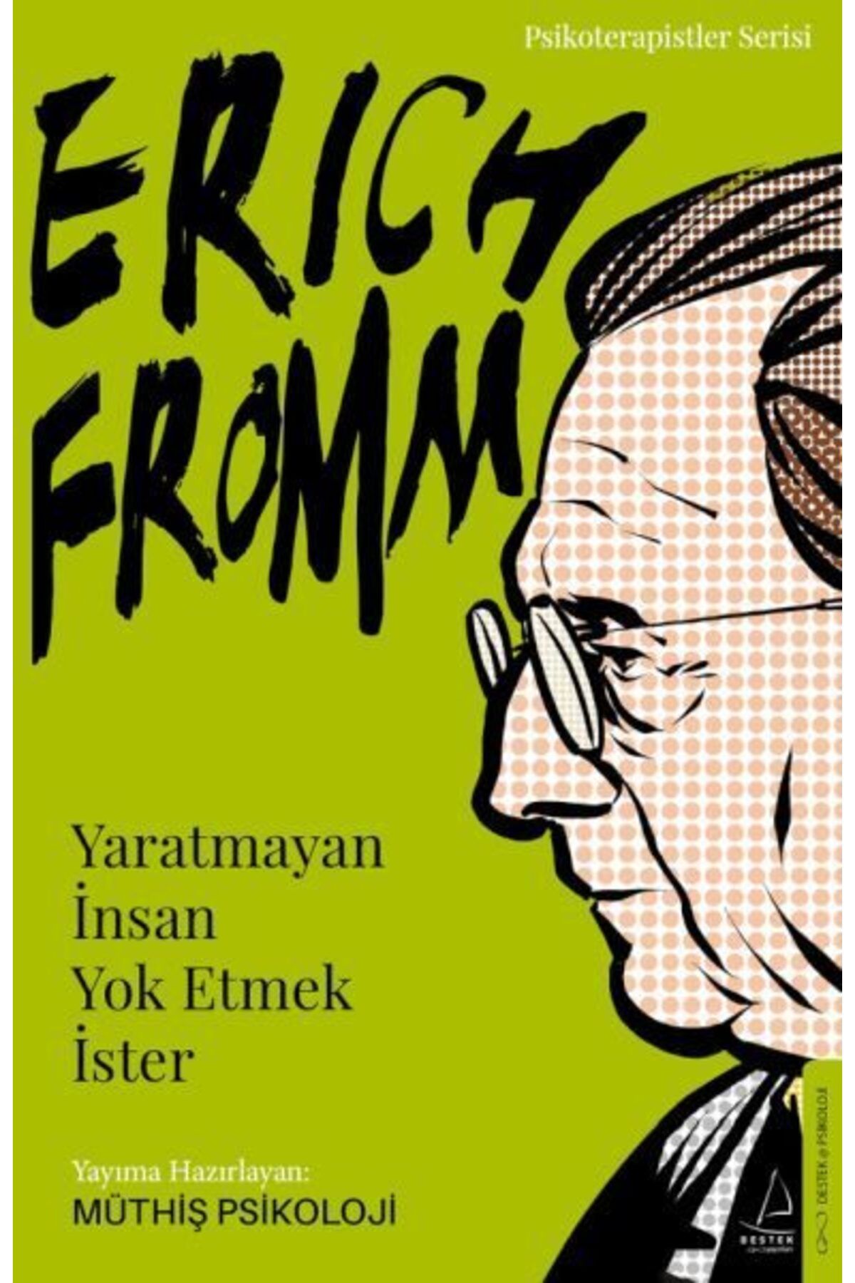 Destek Yayınları Erich FrommYaratmayan İnsan Yok Etmek İster