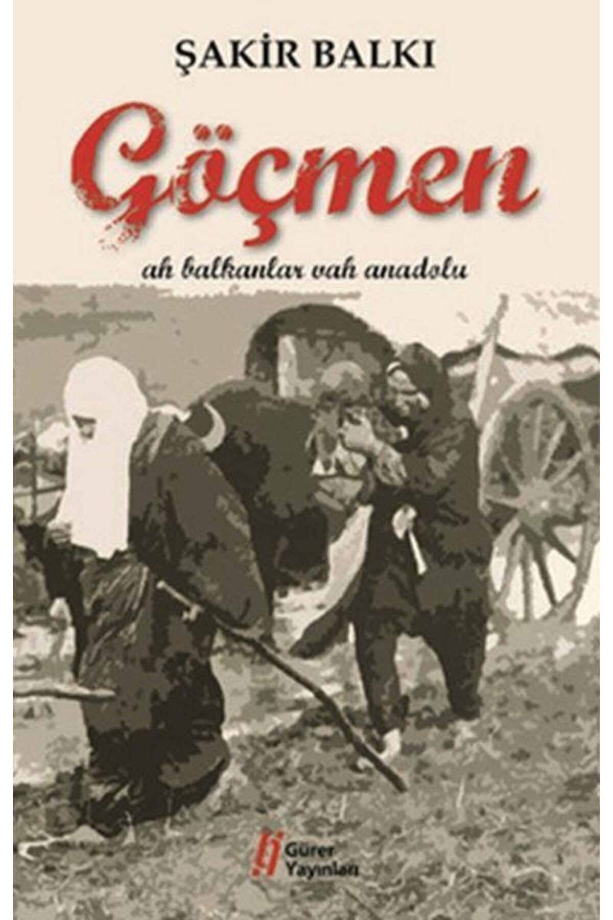 Gürer Yayınları Göçmen Ah Balkanlar Vah Anadolu
