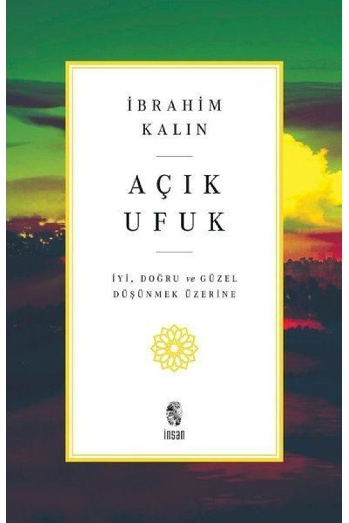 Destek Yayınları Açık Ufuk İyi Doğru ve Güzel Düşünmek Üzerine