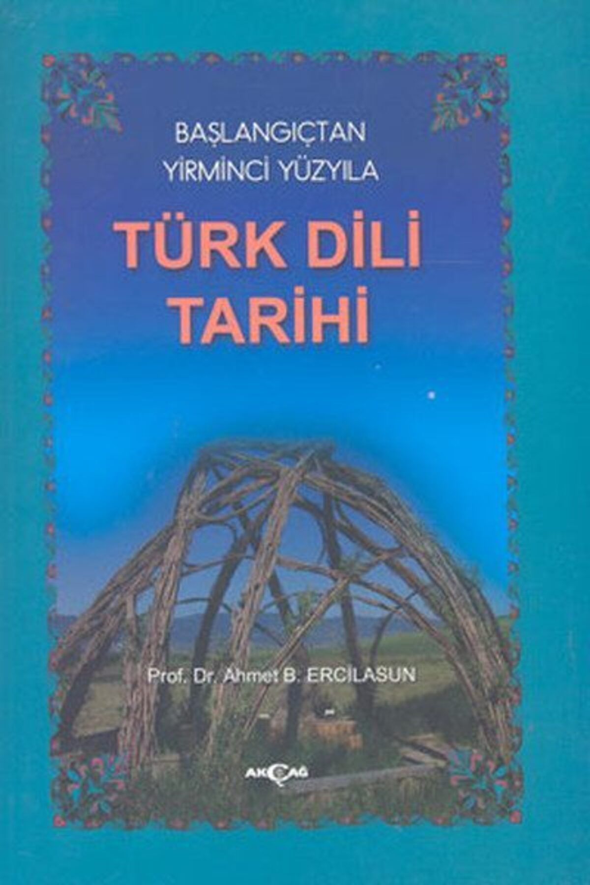 Akçağ Yayınları Başlangıçtan Yirminci Yüzyıla Türk Dili Tarihi
