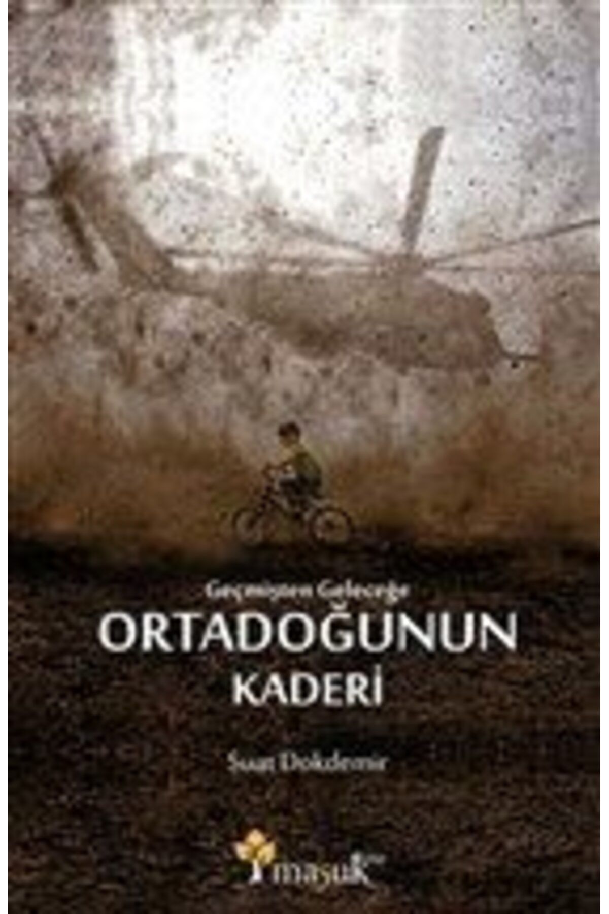 Maşuk Kitap Geçmişten Geleceğe Ortadoğunun Kaderi