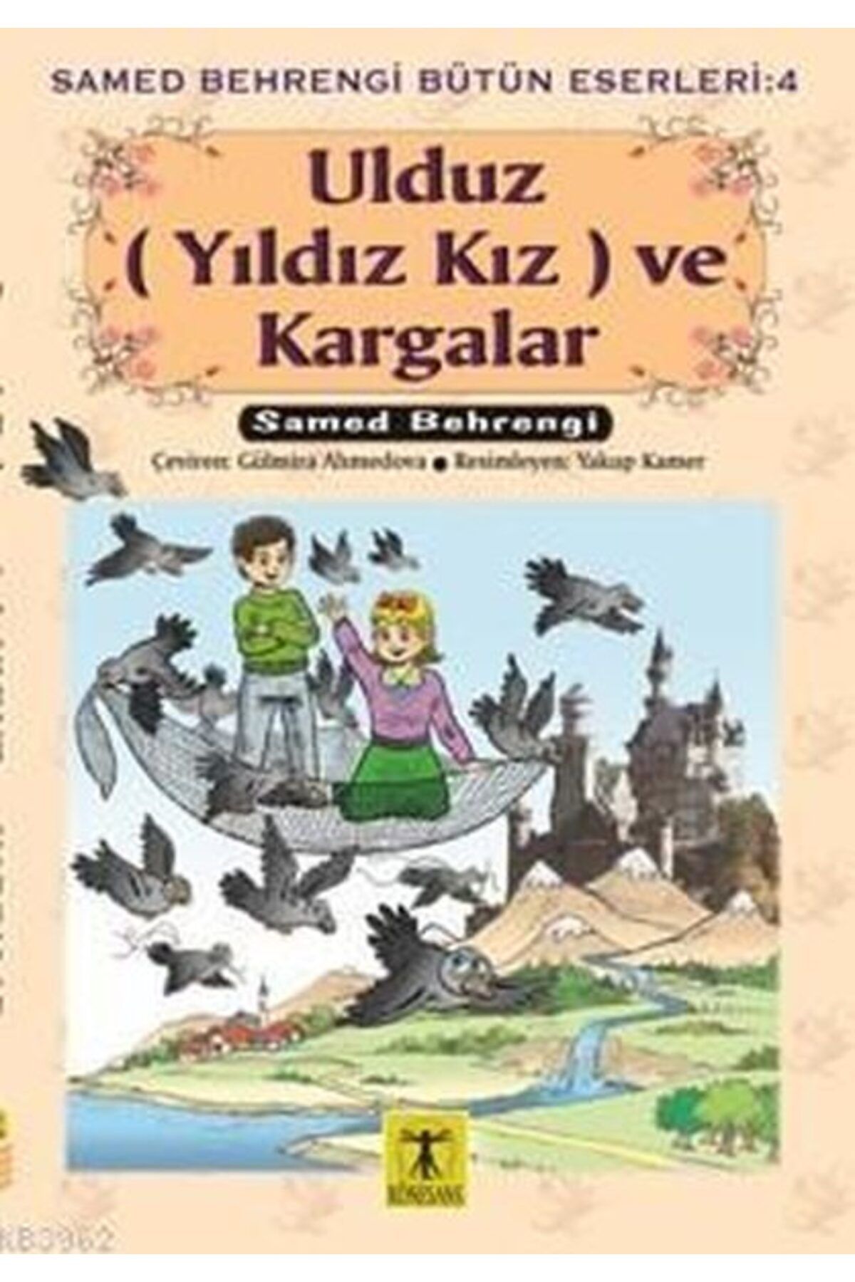 Rönesans Yayınları Ulduz Yıldız Kız ve Kargalar Samed Behrengi Bütün Eserleri 4