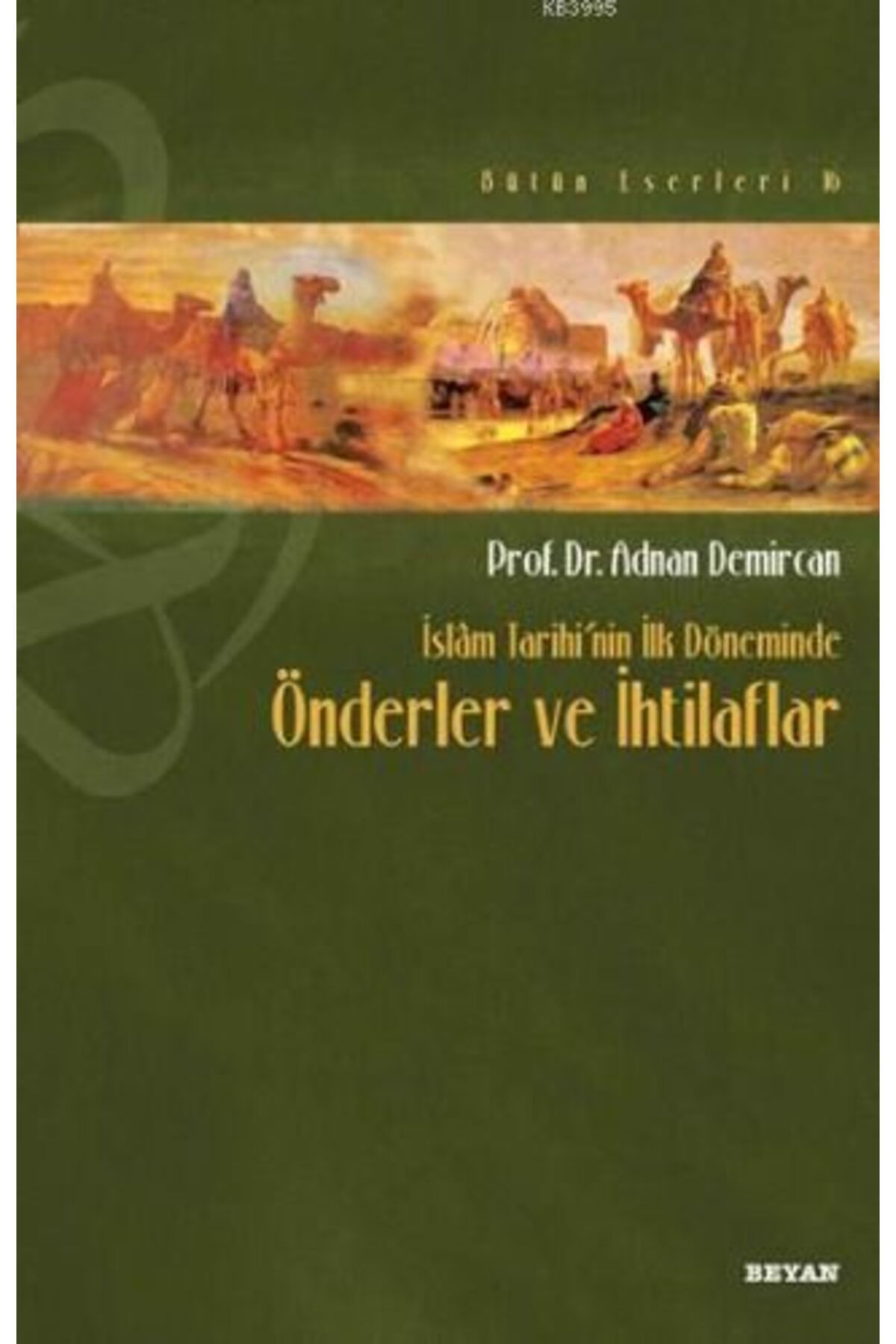 Beyan Yayınları İslam Tarihi’nin İlk Döneminde Önderler ve İhtilafları