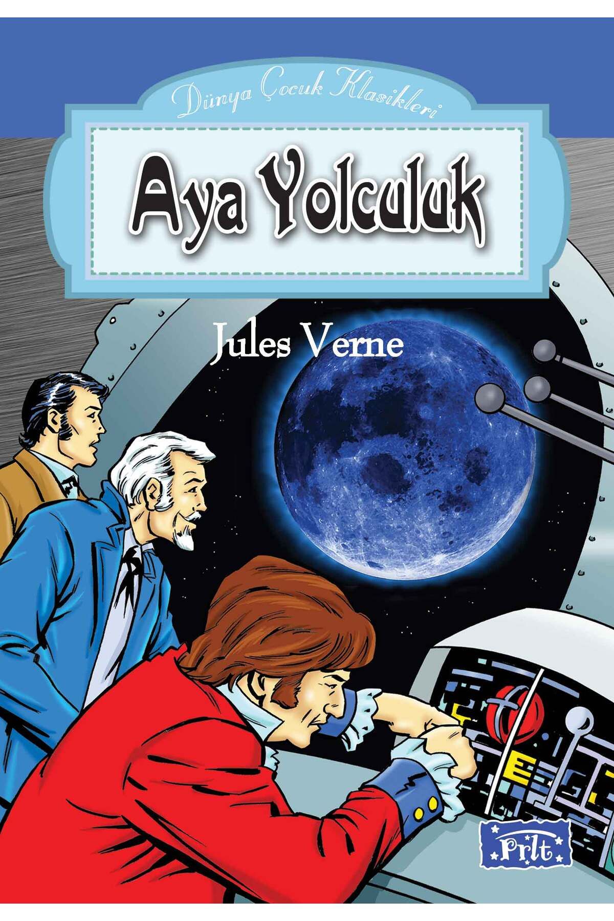 Parıltı Yayınları Dünya Çocuk Klasikleri Dizisi Aya Yolculuk