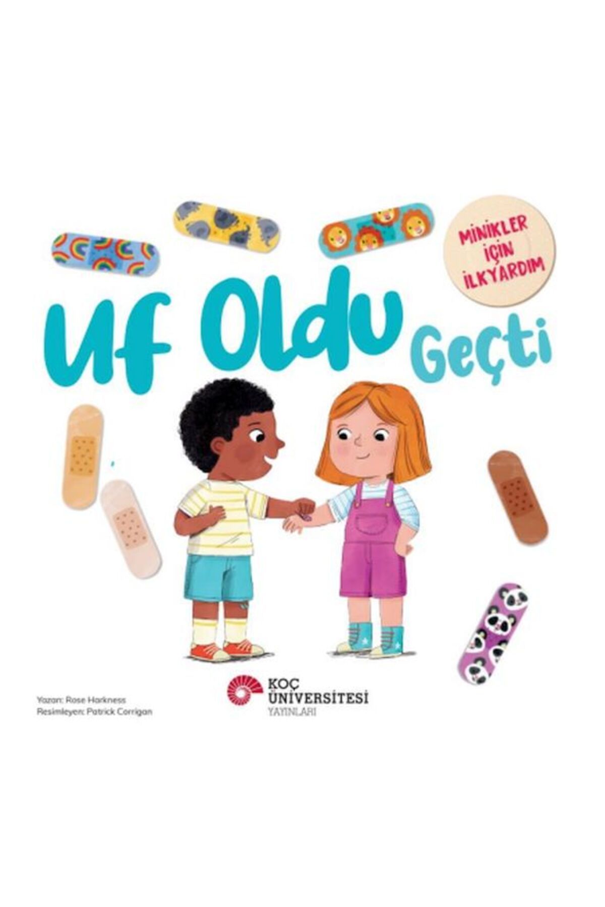 Koç Üniversitesi Yayınları Uf Oldu Geçti Minikler İçin İlkyardım