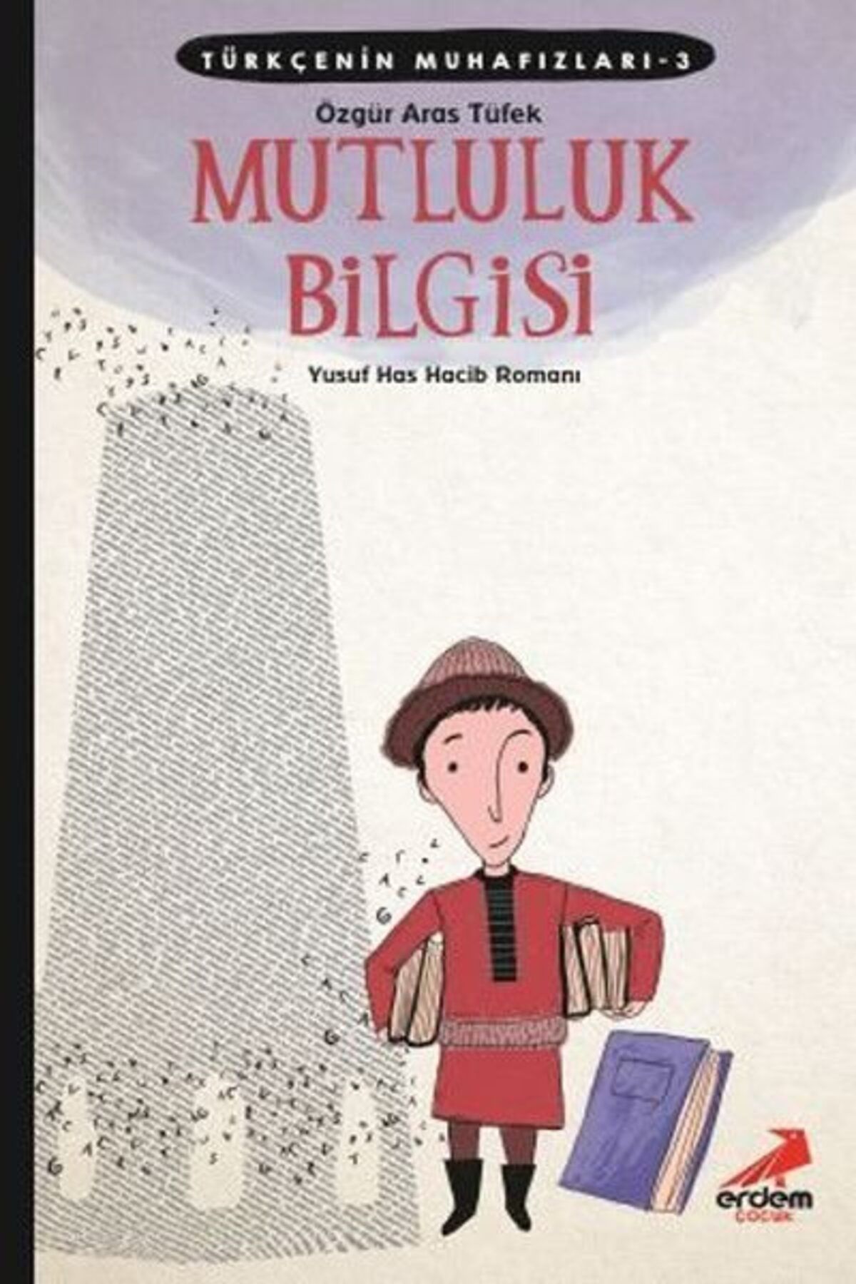 Erdem Yayınları Türkçenin Muhafızları 3 Mutluluk Bilgisi