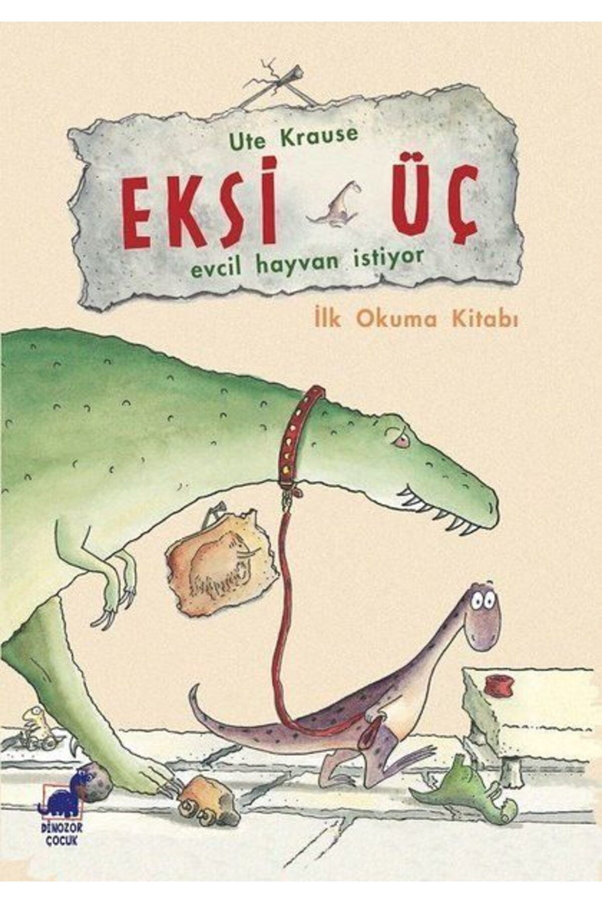 Dinozor Çocuk Eksi ÜçEvcil Hayvan İstiyor İlk Okuma Kitabı