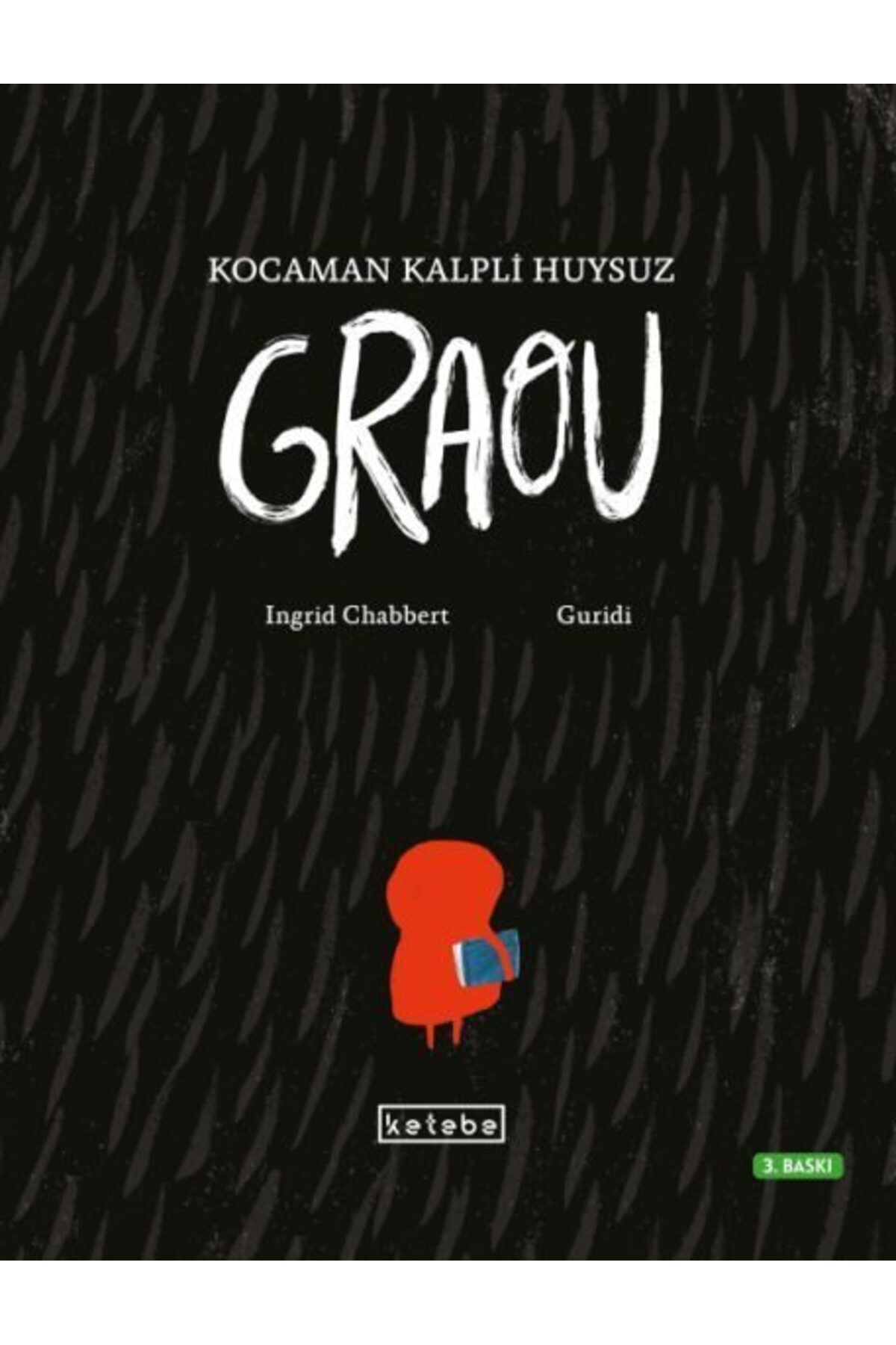 Ketebe Yayınları Kocaman Kalpli Huysuz Graou