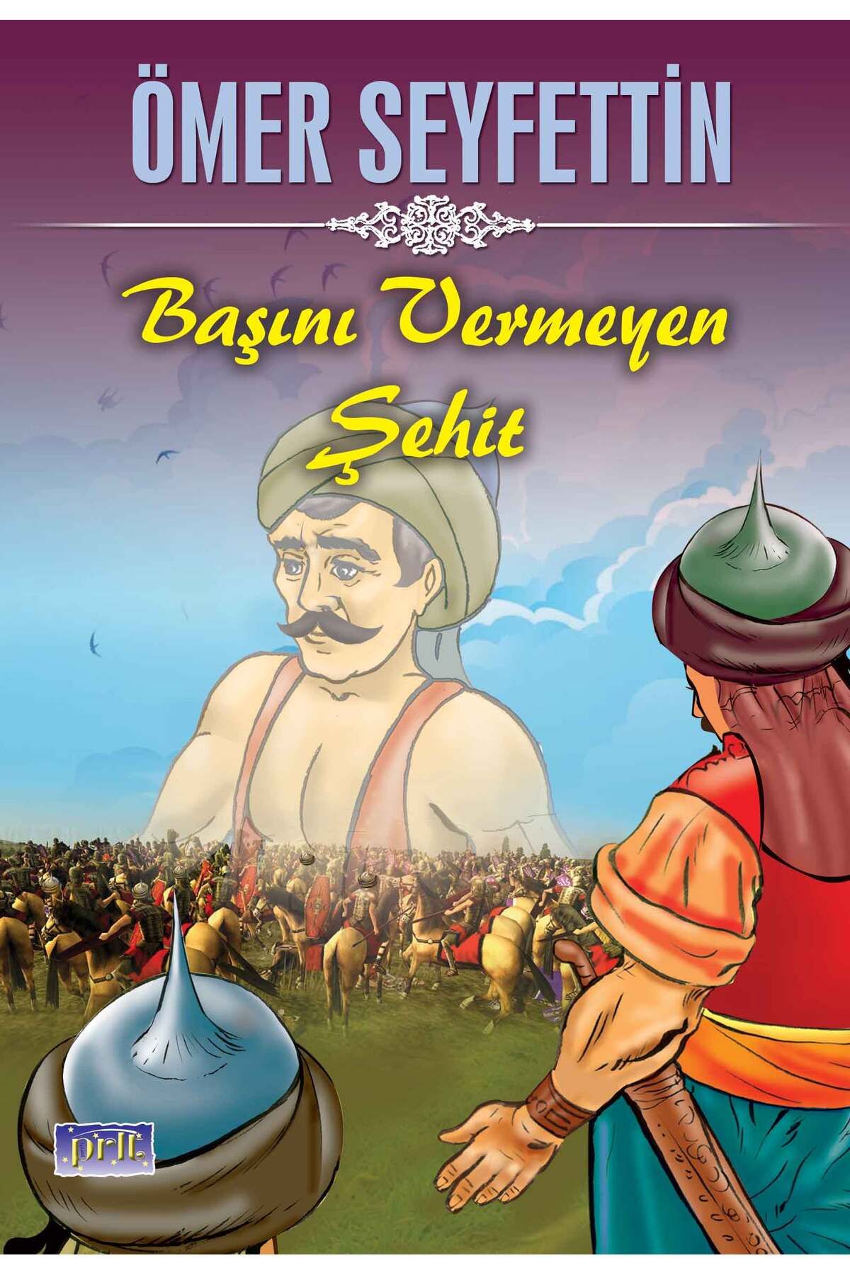 Parıltı Yayınları Ömer Seyfettin Başını Vermeyen Şehit