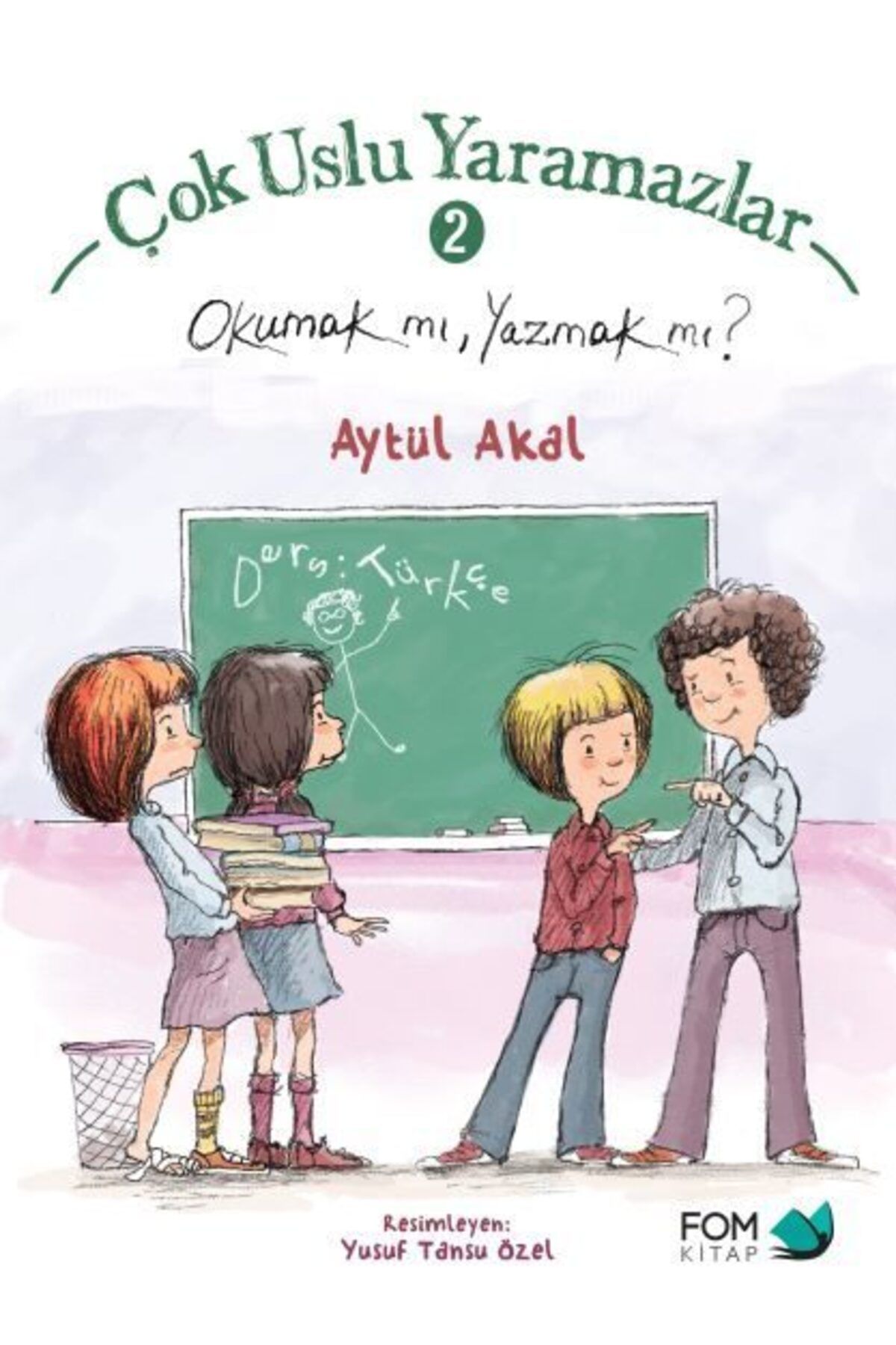 FOM Kitap Çok Uslu Yaramazlar 2 - Okumak mı Yazmak mı