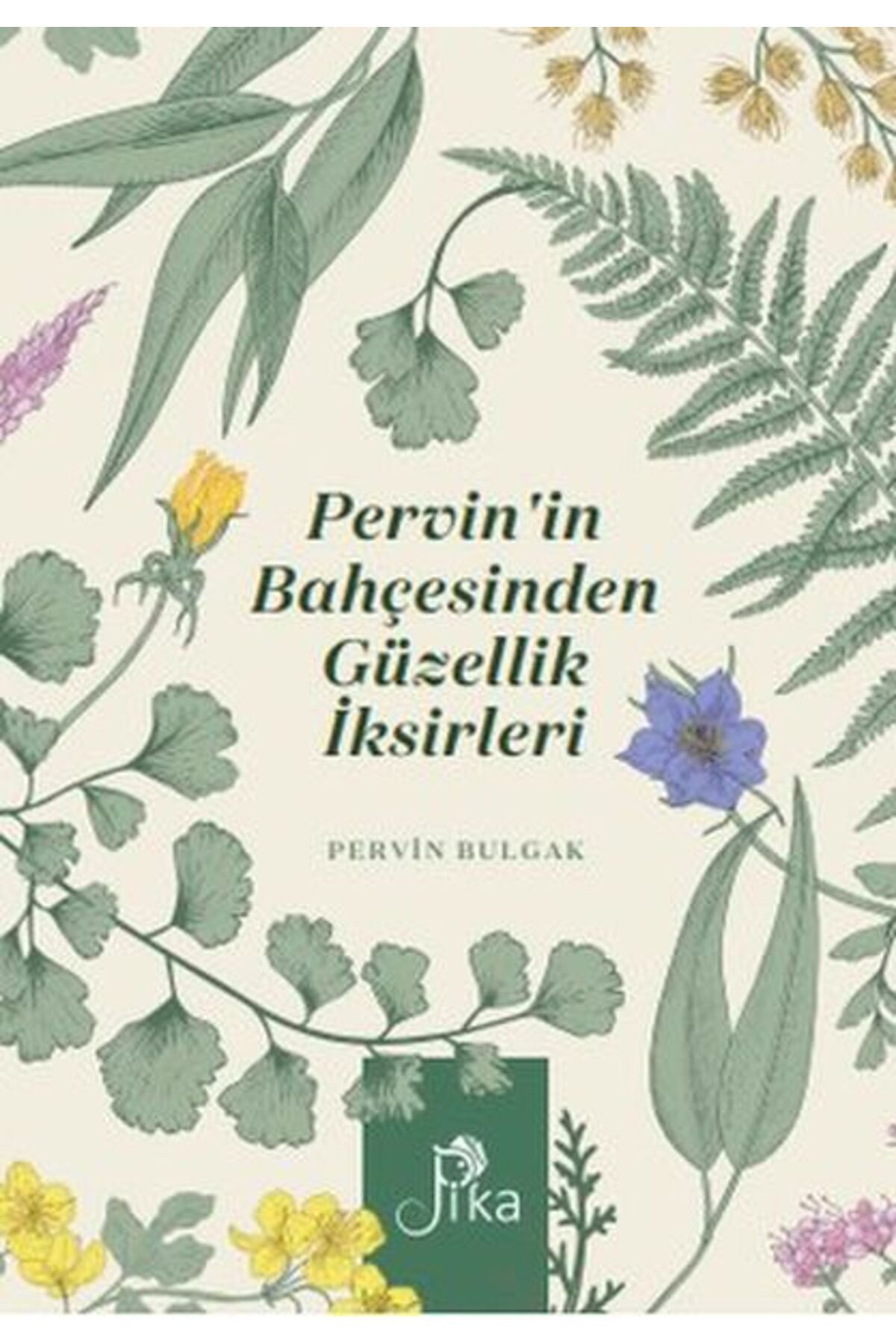 Pika Yayınevi Pervin in Bahçesinden Güzellik İksirleri