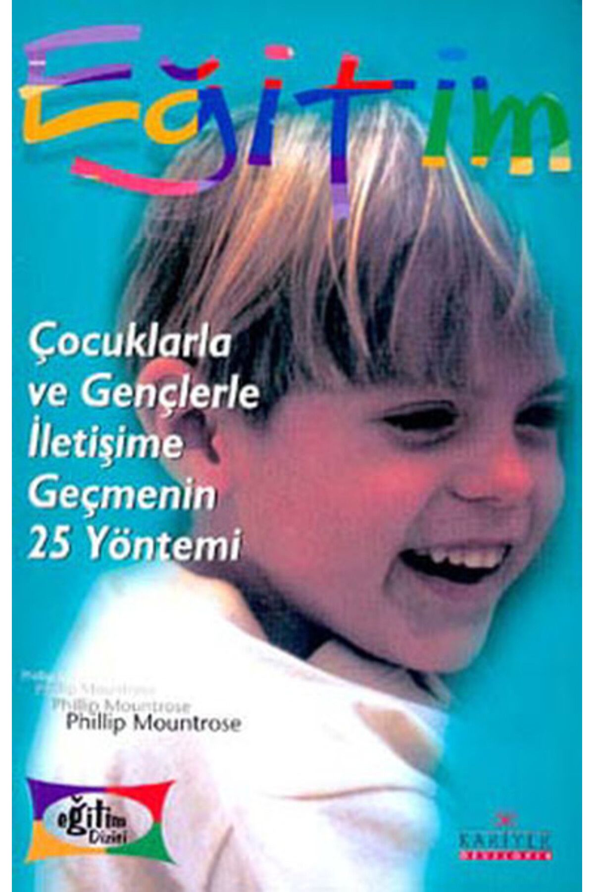 Kariyer Yayınları Çocuklarla ve Gençlerle İletişime Geçmenin 25 Yöntemi