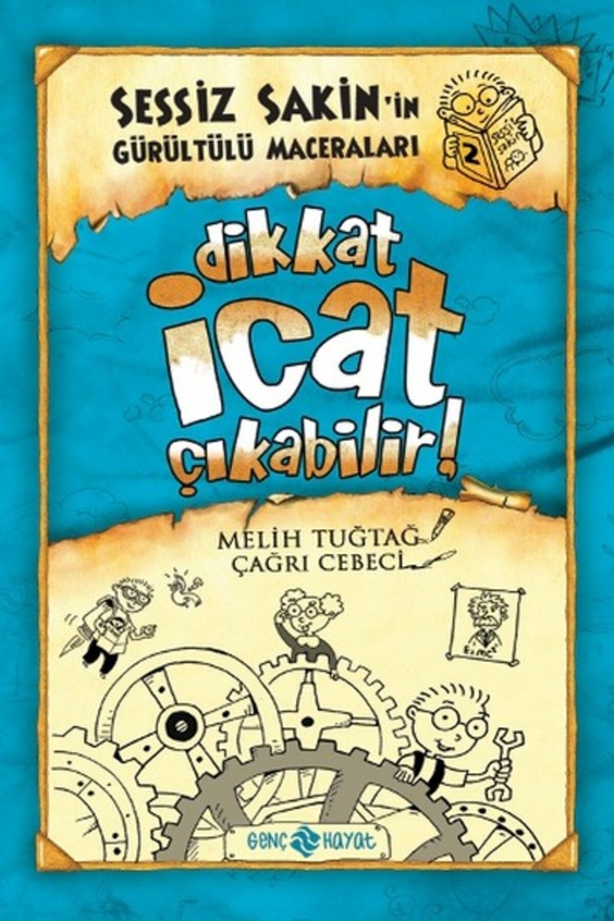 Genç Hayat Sessiz Sakin'in Gürültülü Maceraları 02 - Dikkat İcat Çıkabilir! (Ciltli)