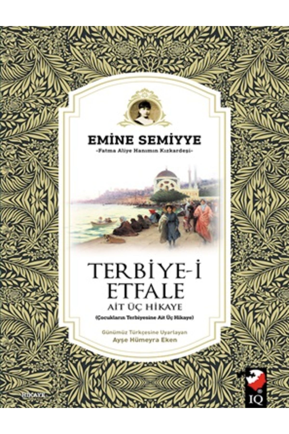 IQ Kültür Sanat Yayıncılık Terbiye-İ Etfale Ait Üç Hikaye
