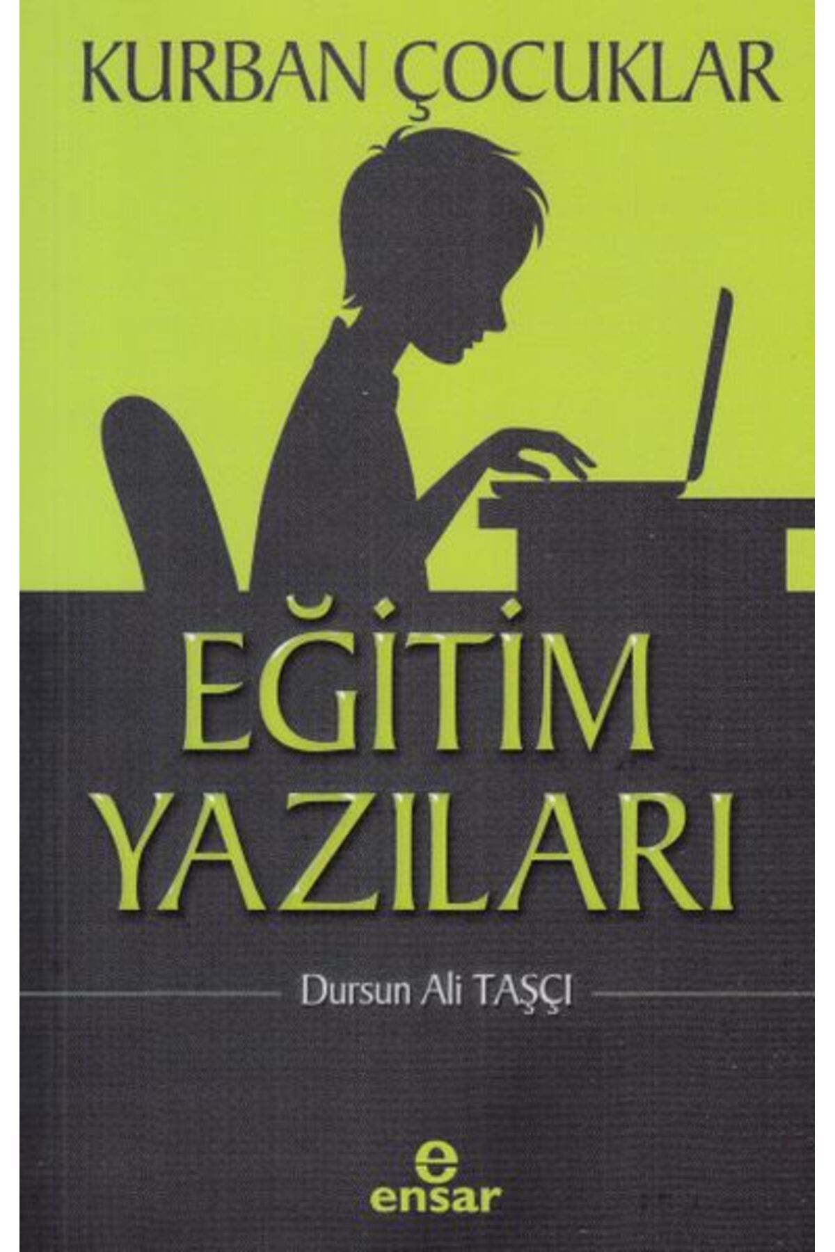Ensar Neşriyat Kurban Çocuklar - Eğitim Yazıları