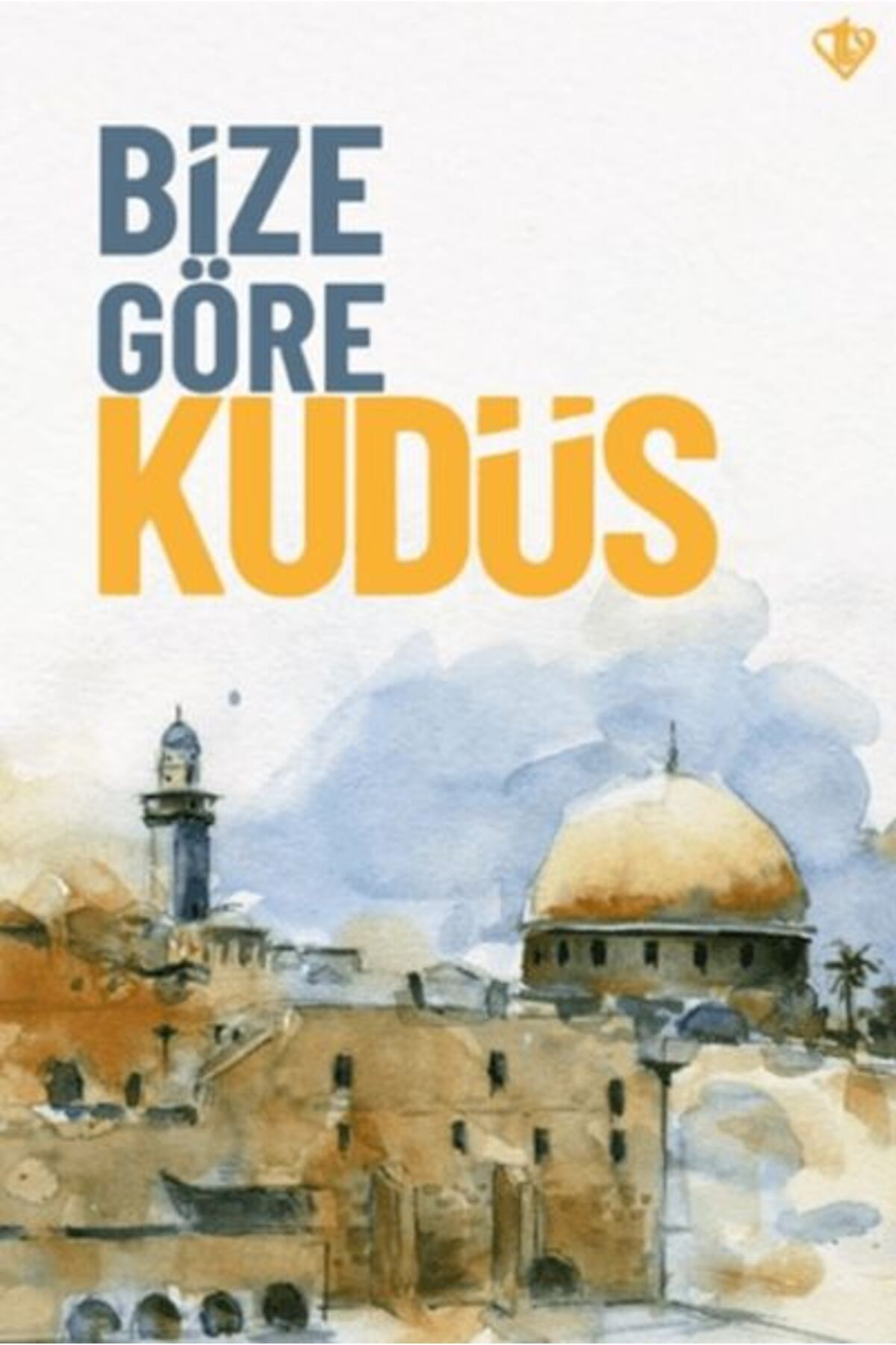 Destek Yayınları Bize Göre Kudüs