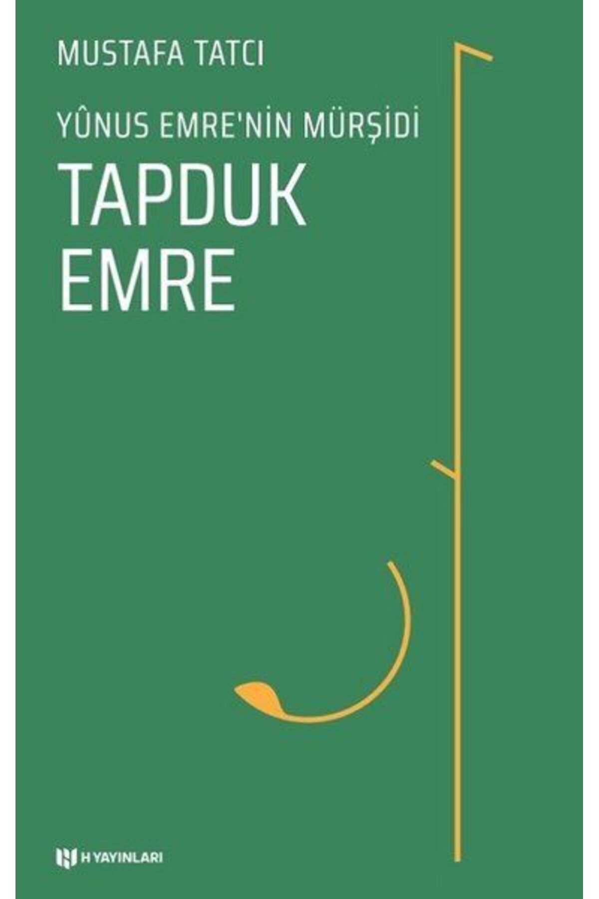 H Yayınları Tapduk Emre - Yunus Emrenin Mürşidi