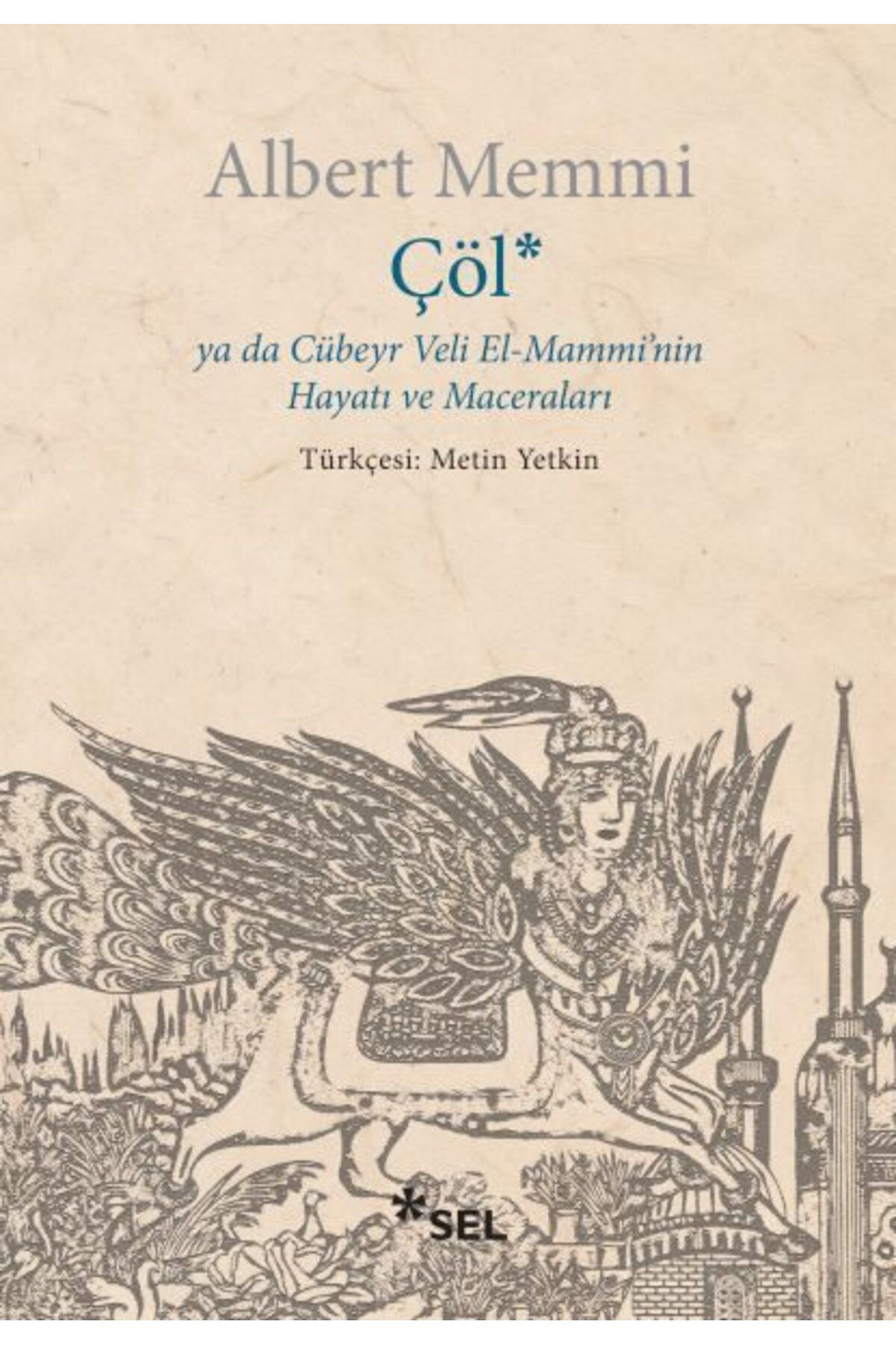 Sel Yayınları Çöl ya da Cübeyr Veli ElMamminin Hayatı ve Maceraları