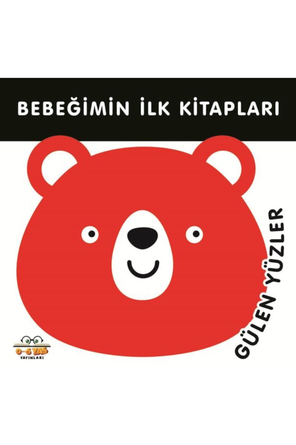 0-6 Yaş Yayınları Bebeğimin İlk Kitapları Gülen Yüzler