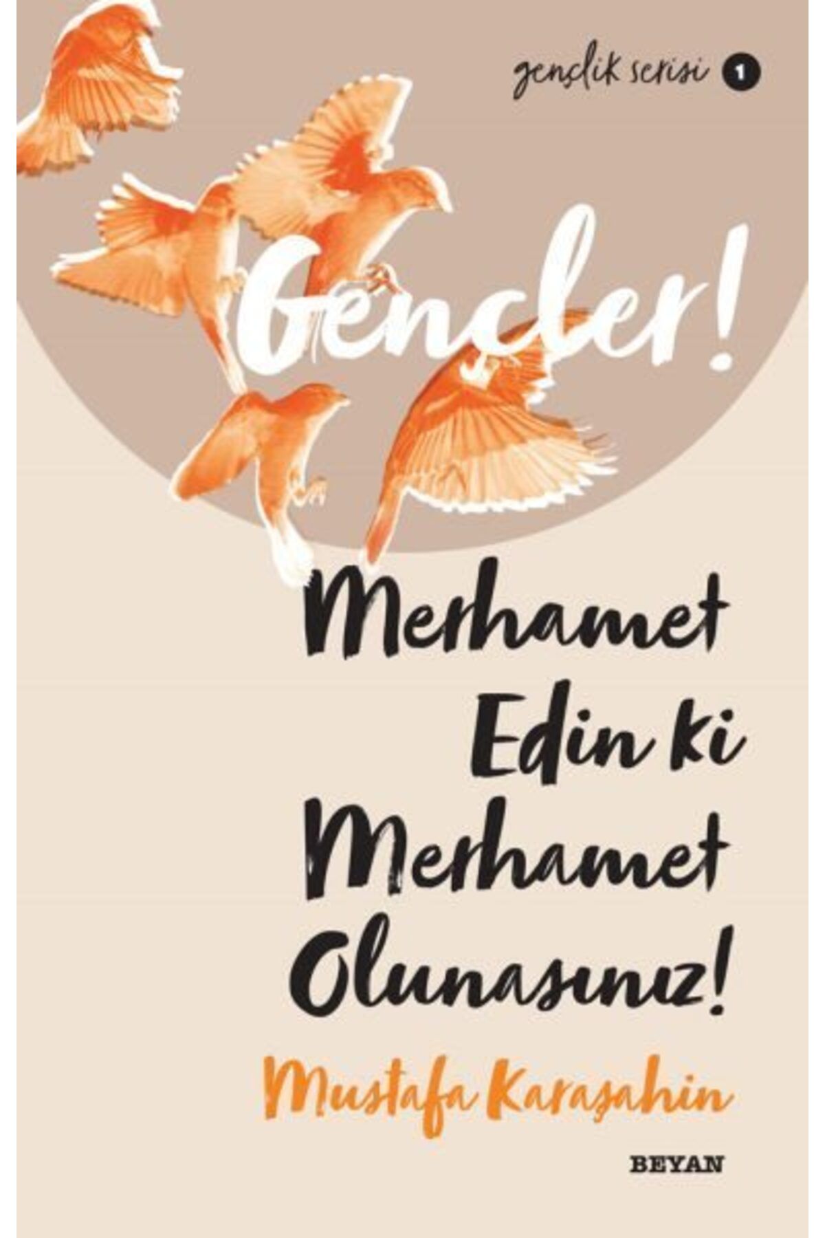 Beyan Yayınları Gençler Merhamet Edin ki Merhamet Olunasınız Gençlik Serisi 1