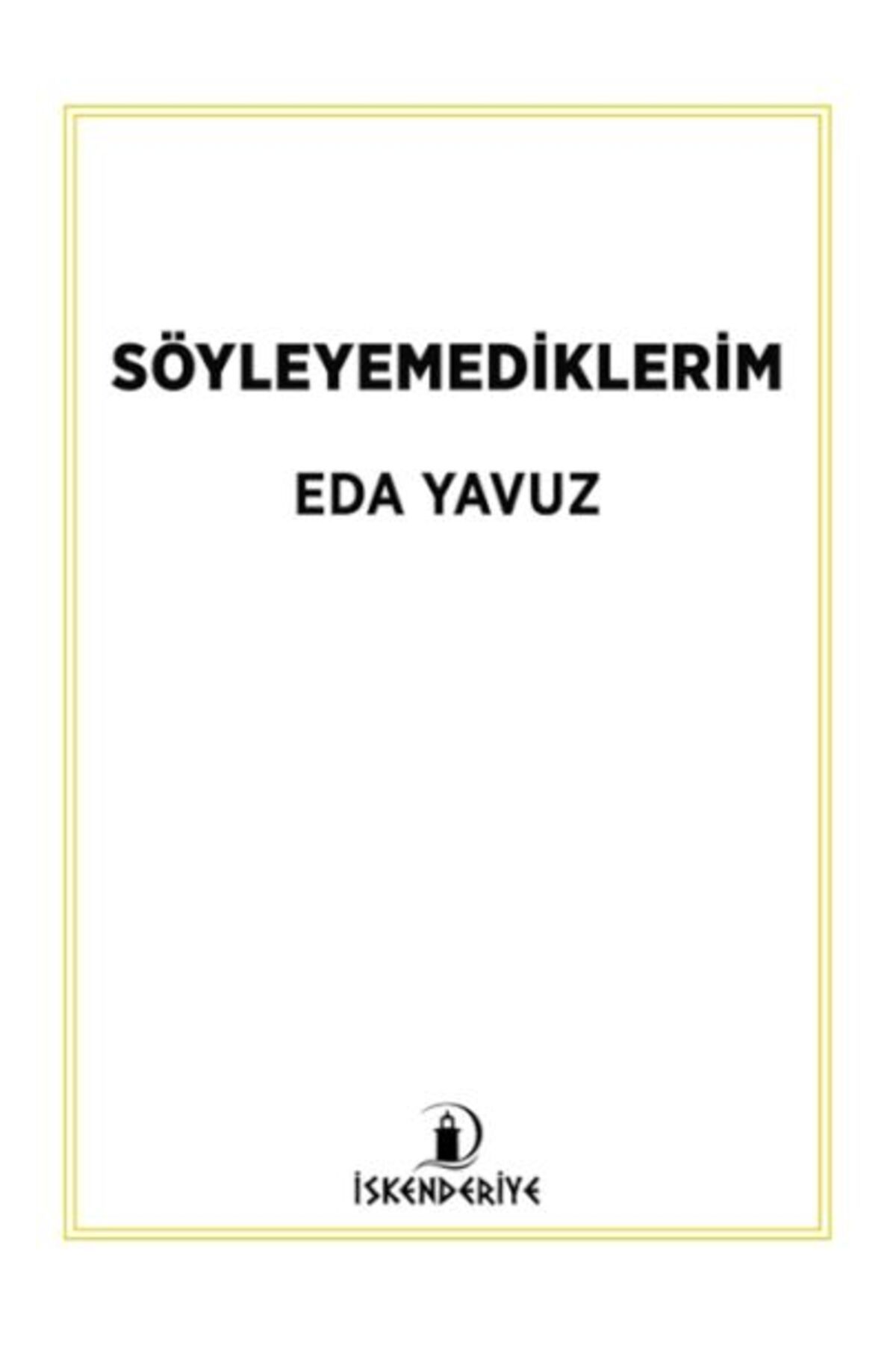 İskenderiye Yayınları Söyleyemediklerim