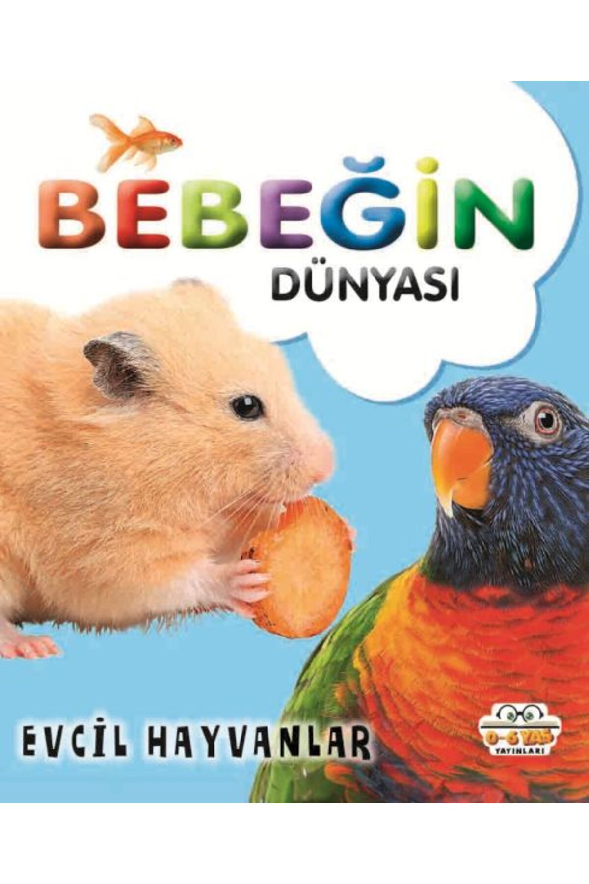 0-6 Yaş Yayınları Bebeğin Dünyası Evcil Hayvanlar