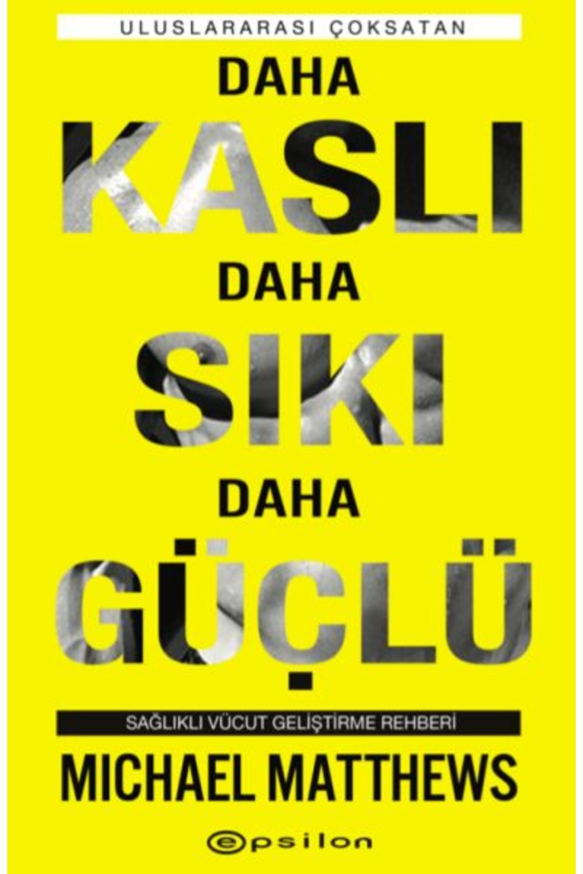 Destek Yayınları Daha Kaslı Daha Sıkı Daha Güçlü - Sağlıklı Vücut Geliştirme Rehberi