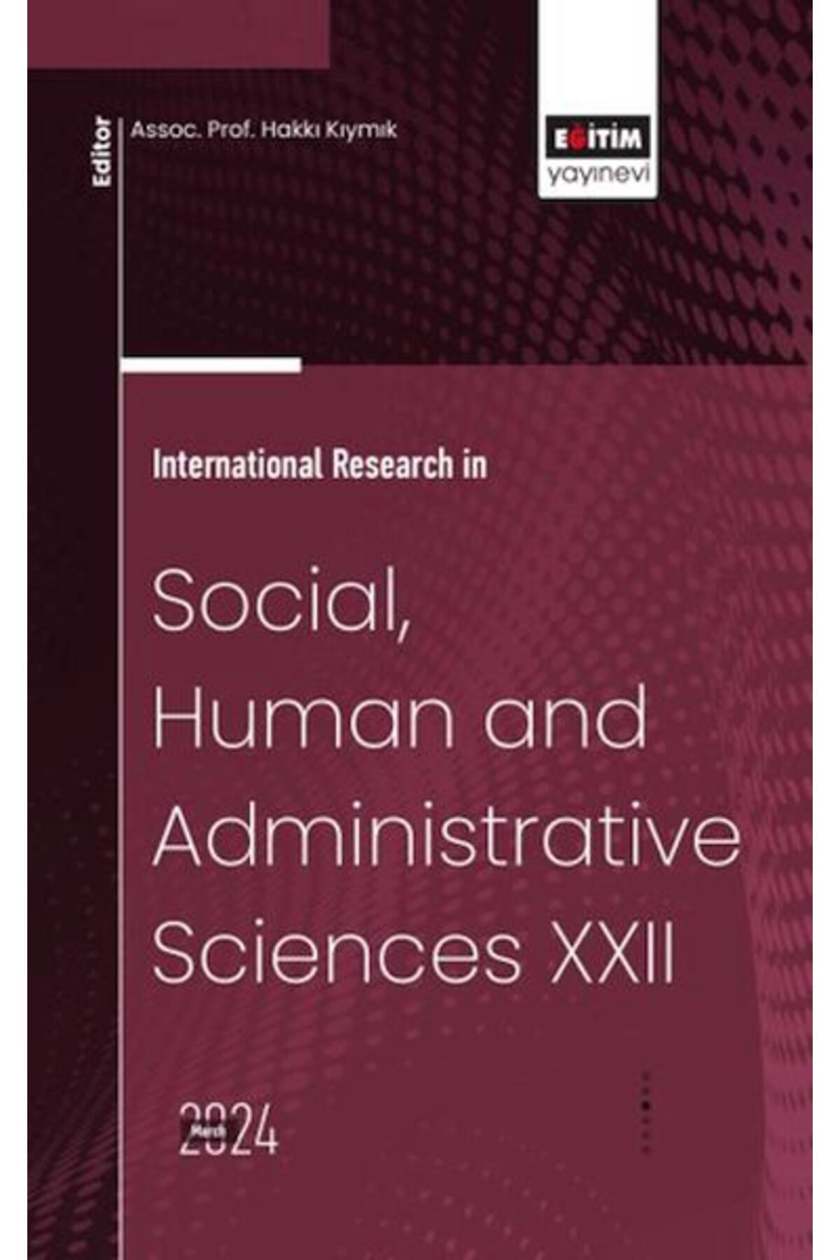 Destek Yayınları XXII_International Research In Social, Human And Admınıstratıve Scıences
