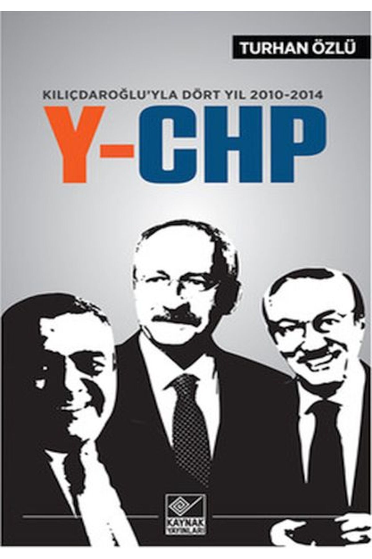 Destek Yayınları Kılıçdaroğlu'yla Dört Yıl 2010-2014 Y-CHP