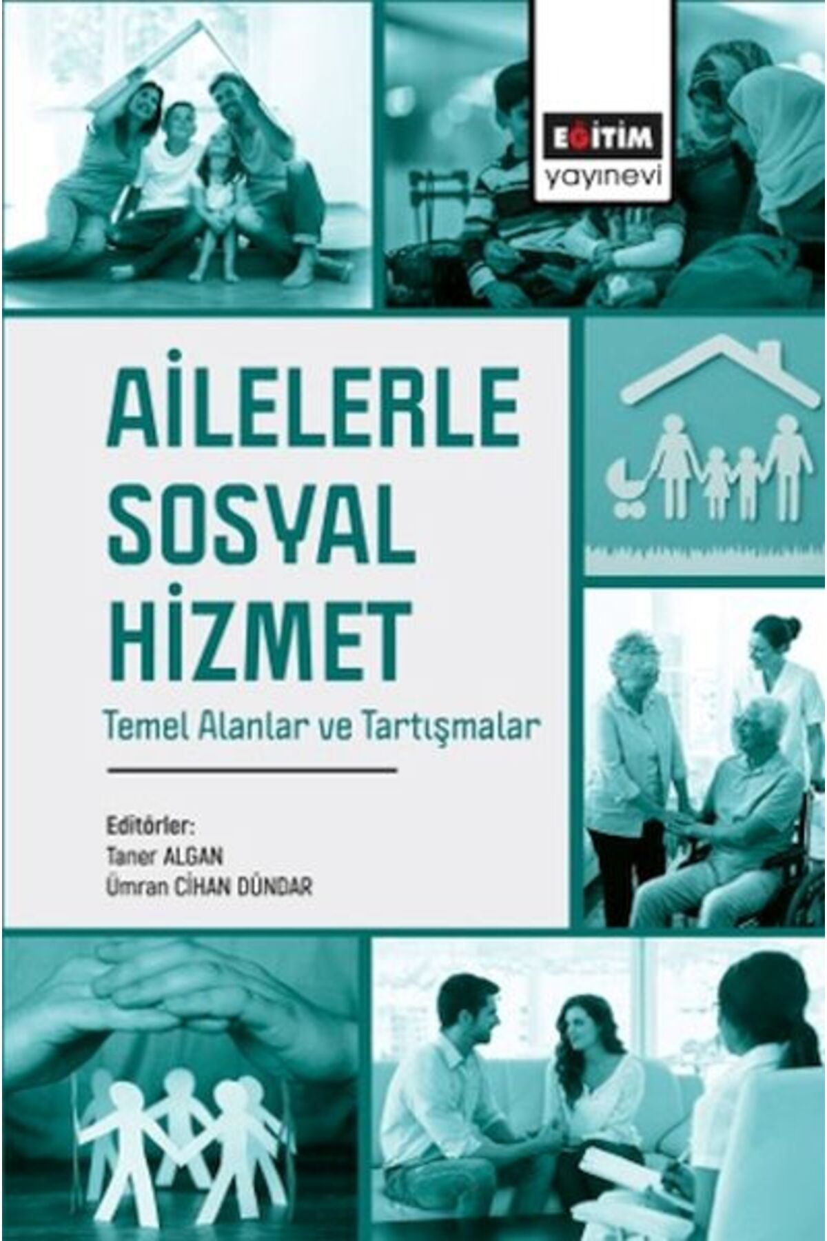 Destek Yayınları Ailelerle Sosyal Hizmet Temel Alanlar Ve Tartışmalar
