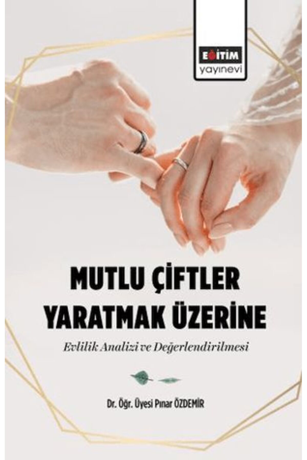 Destek Yayınları Mutlu Çiftler Yaratmak Üzerine-Evlilik Analizi Ve Değerlendirilmesi