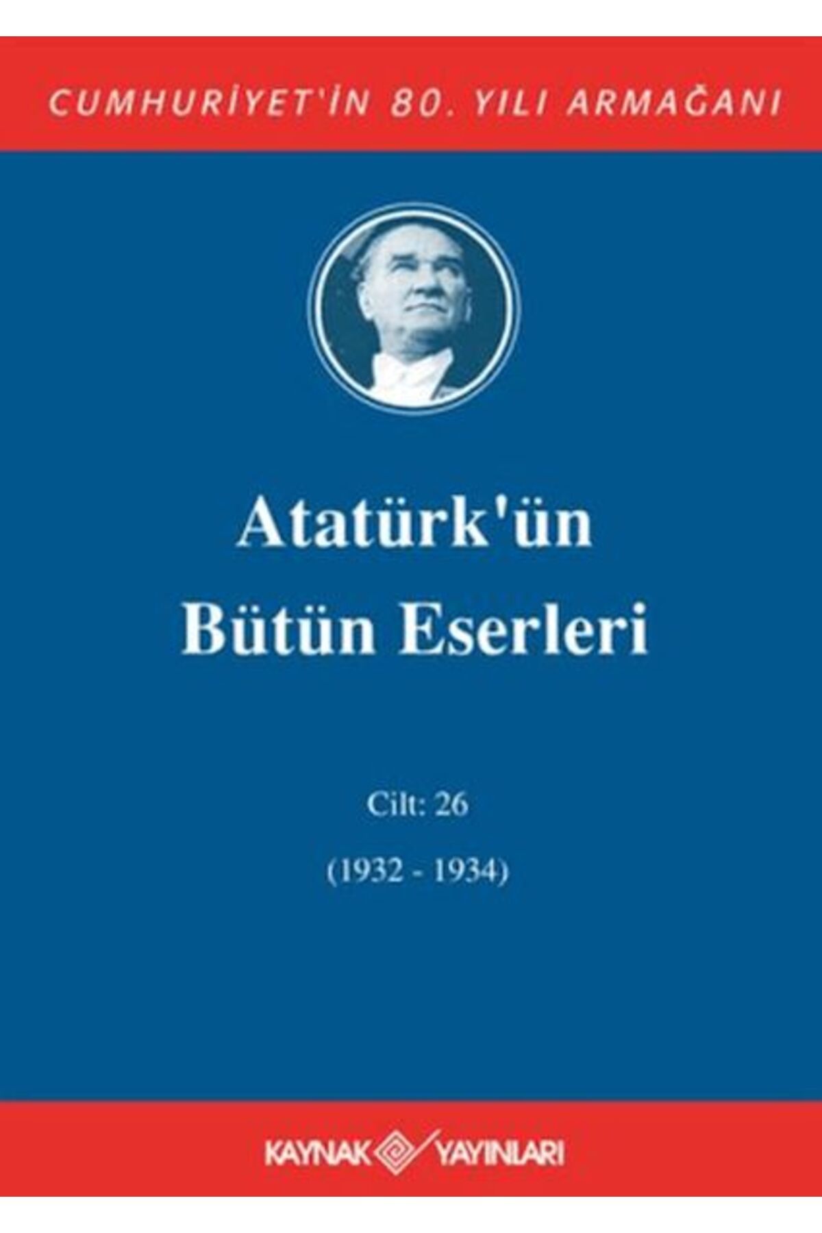 Destek Yayınları Atatürk'ün Bütün Eserleri Cilt: 26 (1932 - 1934)