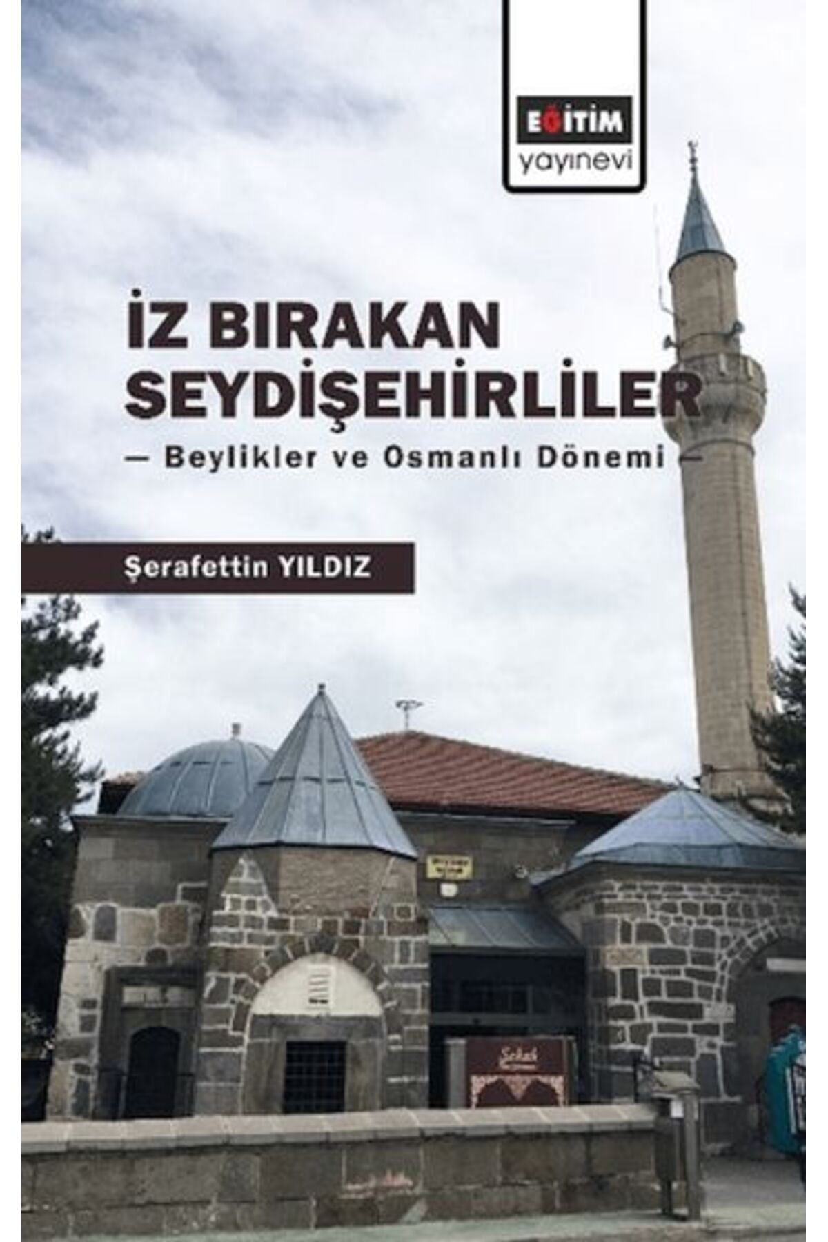 Destek Yayınları İz Bırakan Seydişehirliler: Beylikler ve Osmanlı Dönemi