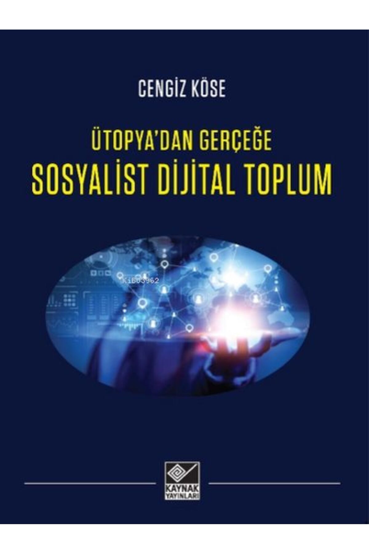 Kaynak Yayınları Ütopya'dan Gerçeğe Sosyalist Dijital Toplum
